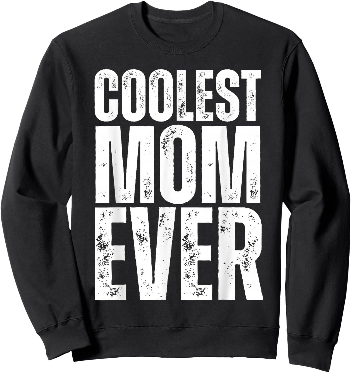 Coolest Mom Ever Sweatshirt - Sweatshirt | Black