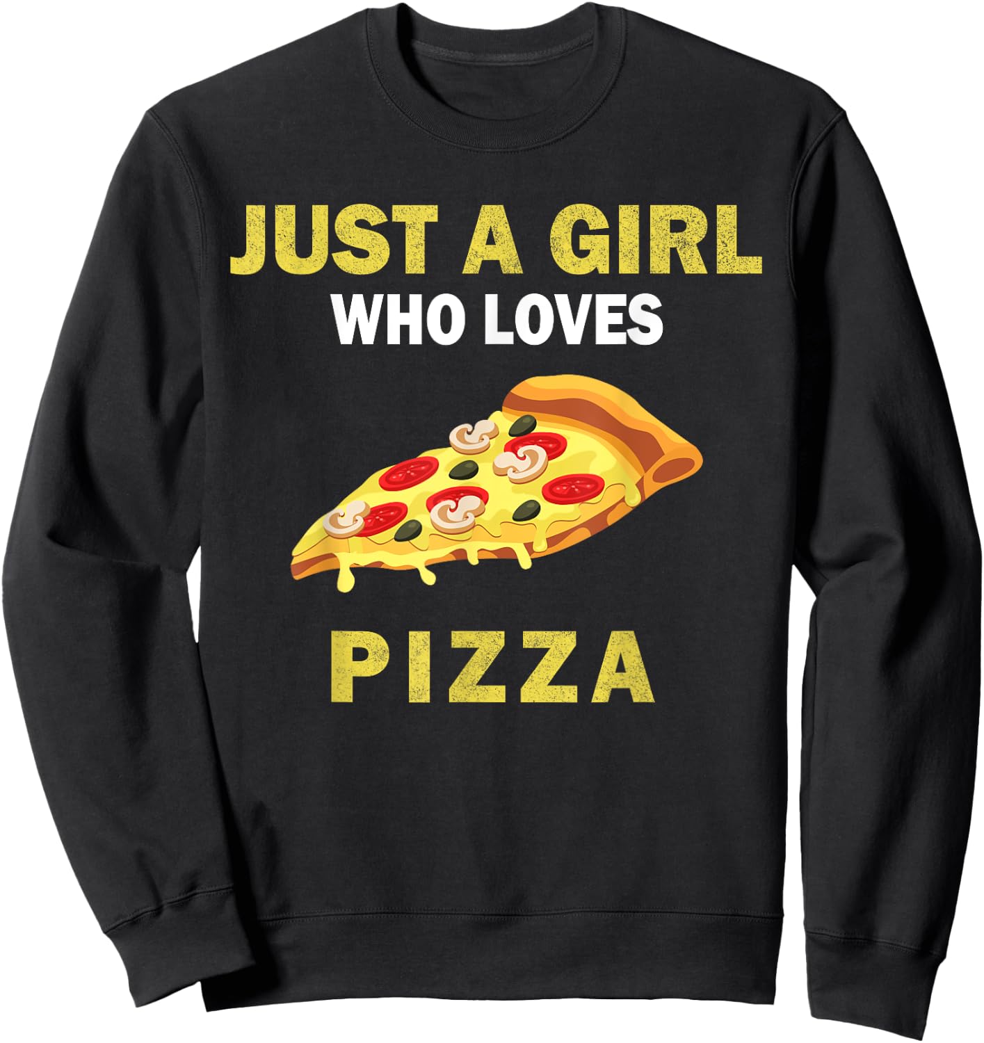 Cute Just A Girl Who Loves Pizza Food Women and Girls Sweatshirt - Sweatshirt | Black