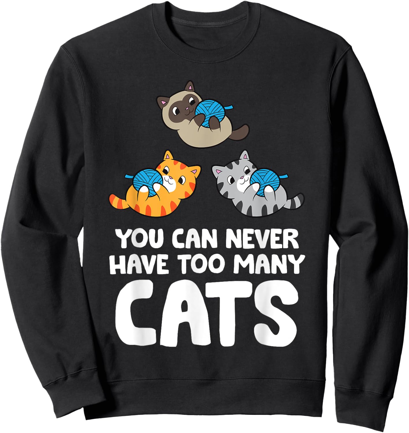 You Can Never Have Too Many Cats Sweatshirt - Sweatshirt | Black
