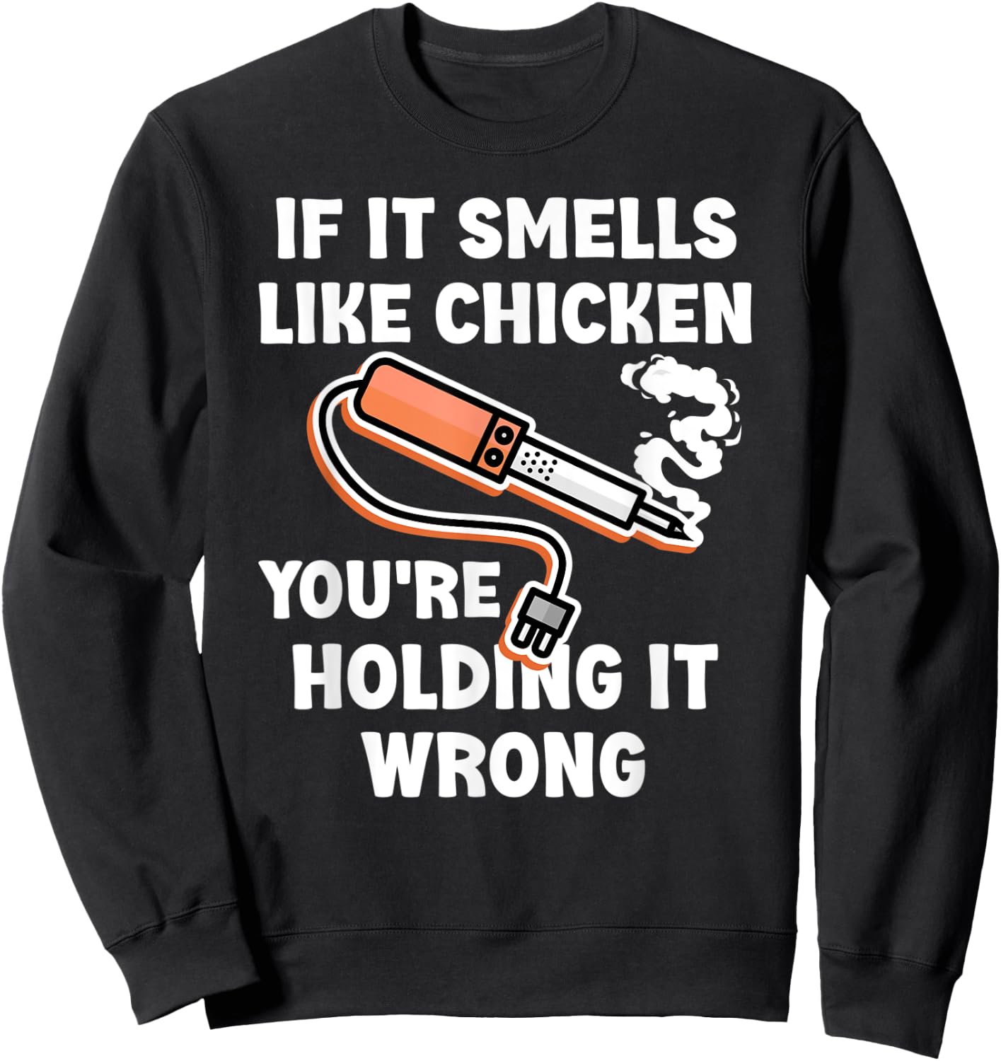 If it Smells Like Chicken You're Holding it Wrong Fun Say Sweatshirt - Sweatshirt | Black