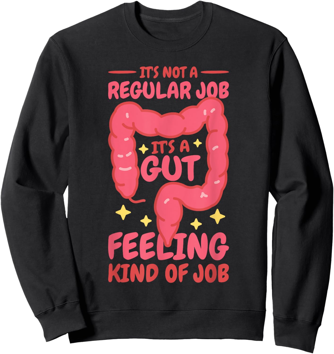 It'S A Gut Feeling Kind Of Job, Gastroenterology Nurse Sweatshirt - Sweatshirt | Black