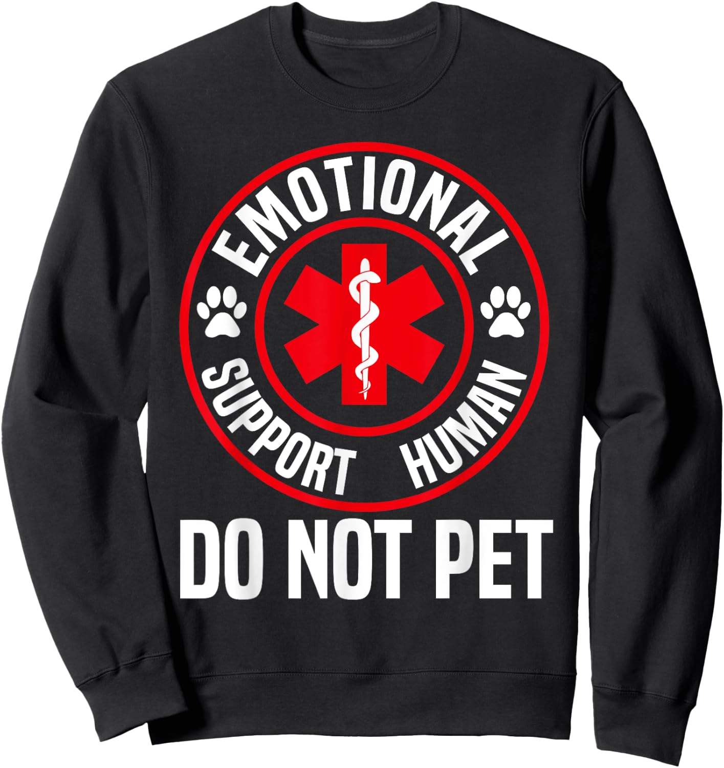 Emotional Support Human shirt Do Not Pet Emotional Support Sweatshirt - Sweatshirt | Black