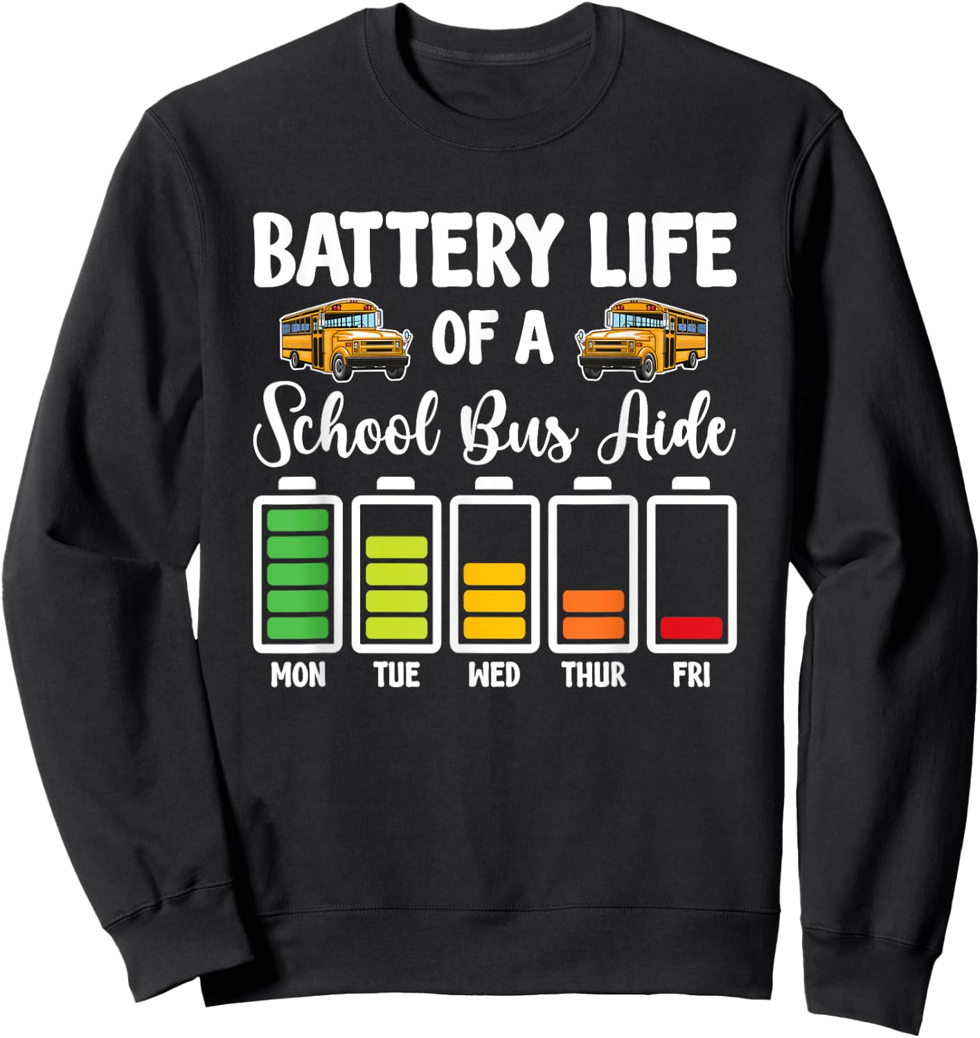 Battery Life Of A School Bus Aide Funny Bus Aide Sweatshirt - Sweatshirt | Black
