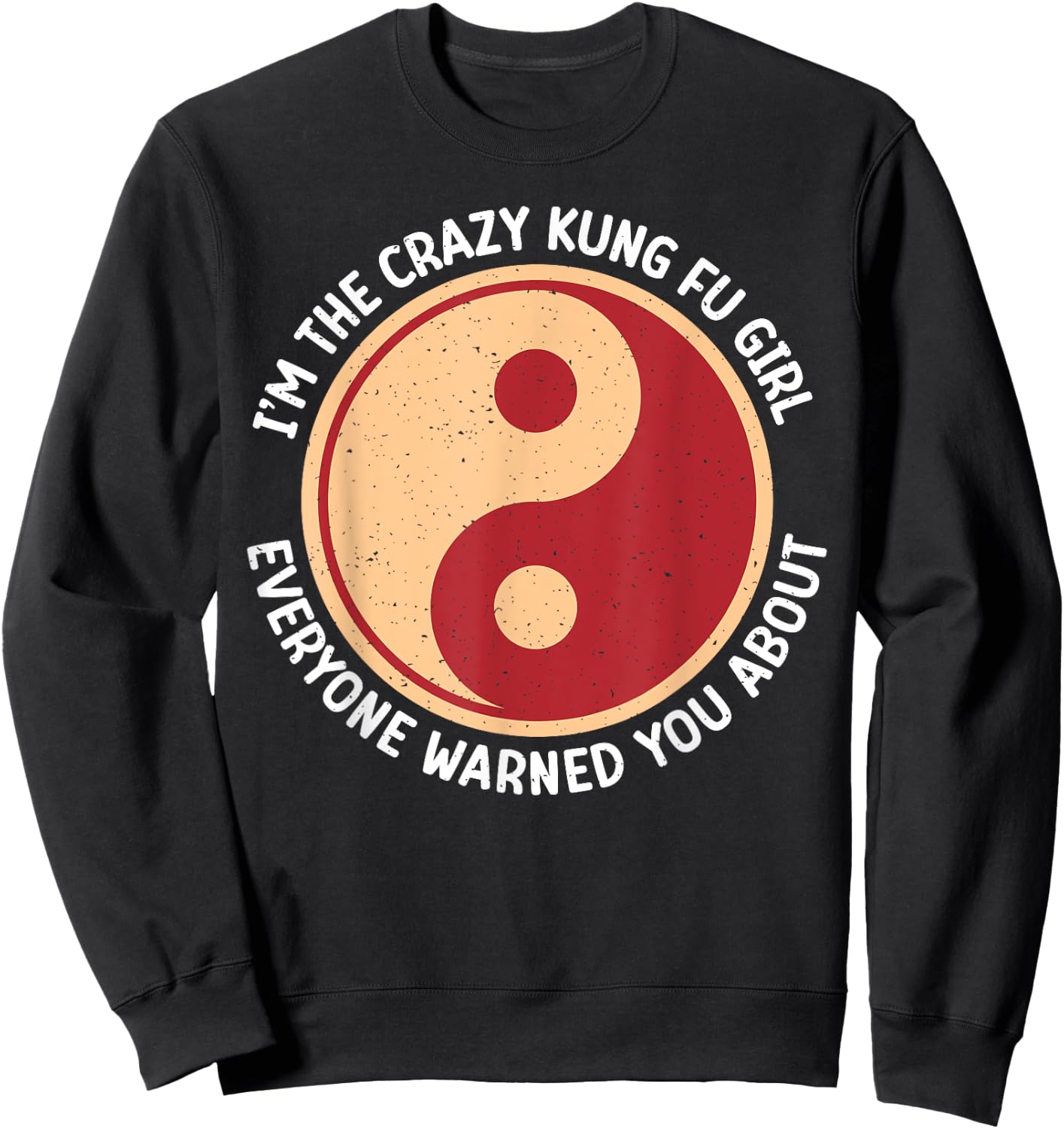 Im the crazy Kung Fu Girl everyone warned you Kung Fu Girl Sweatshirt - Sweatshirt | Black