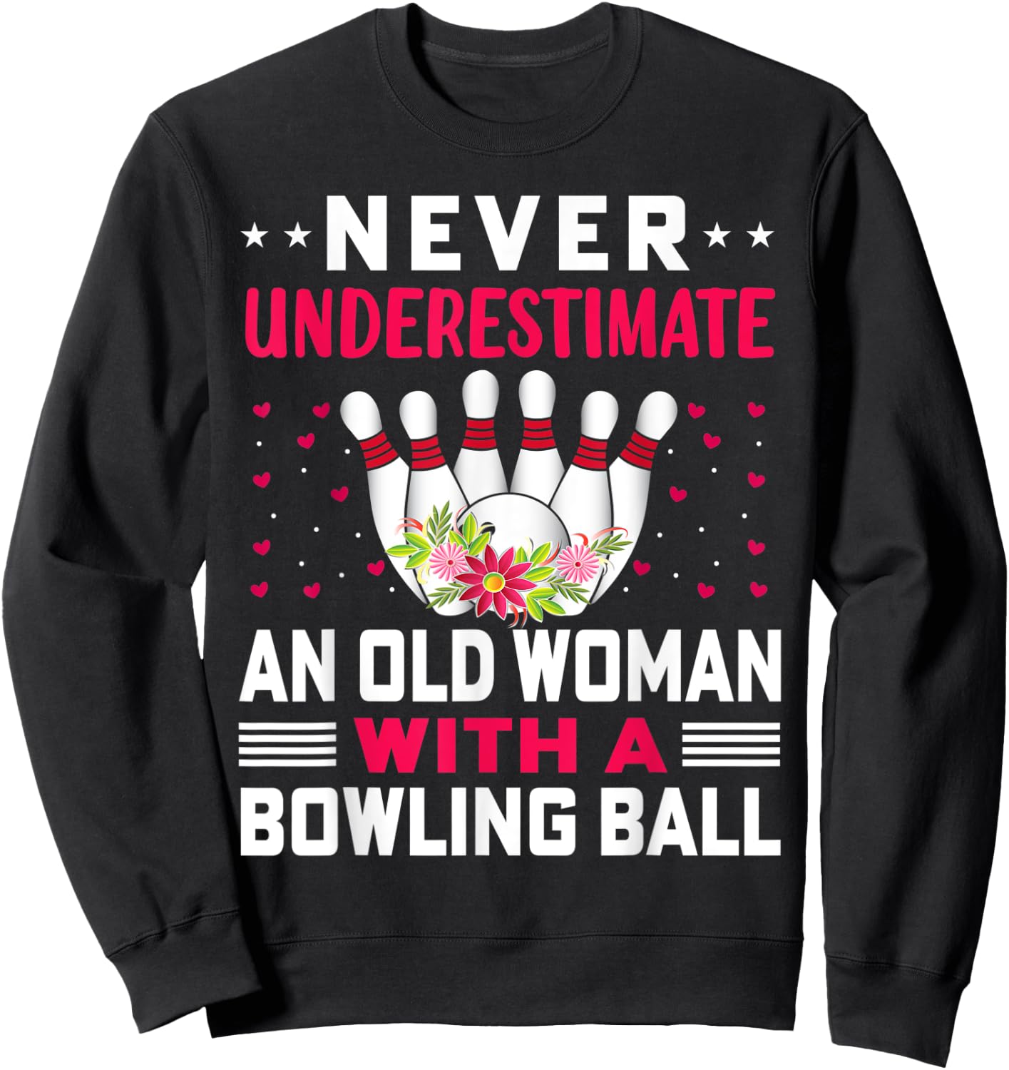 Funny Never Underestimate An Old Woman With A Bowling Ball Sweatshirt - Sweatshirt | Black