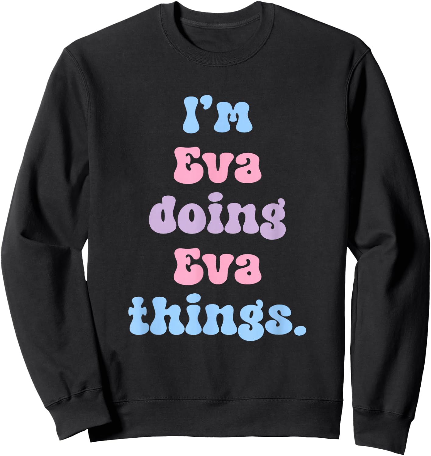 I'm Eva Doing Eva Things Funny Name Sweatshirt - Sweatshirt | Black