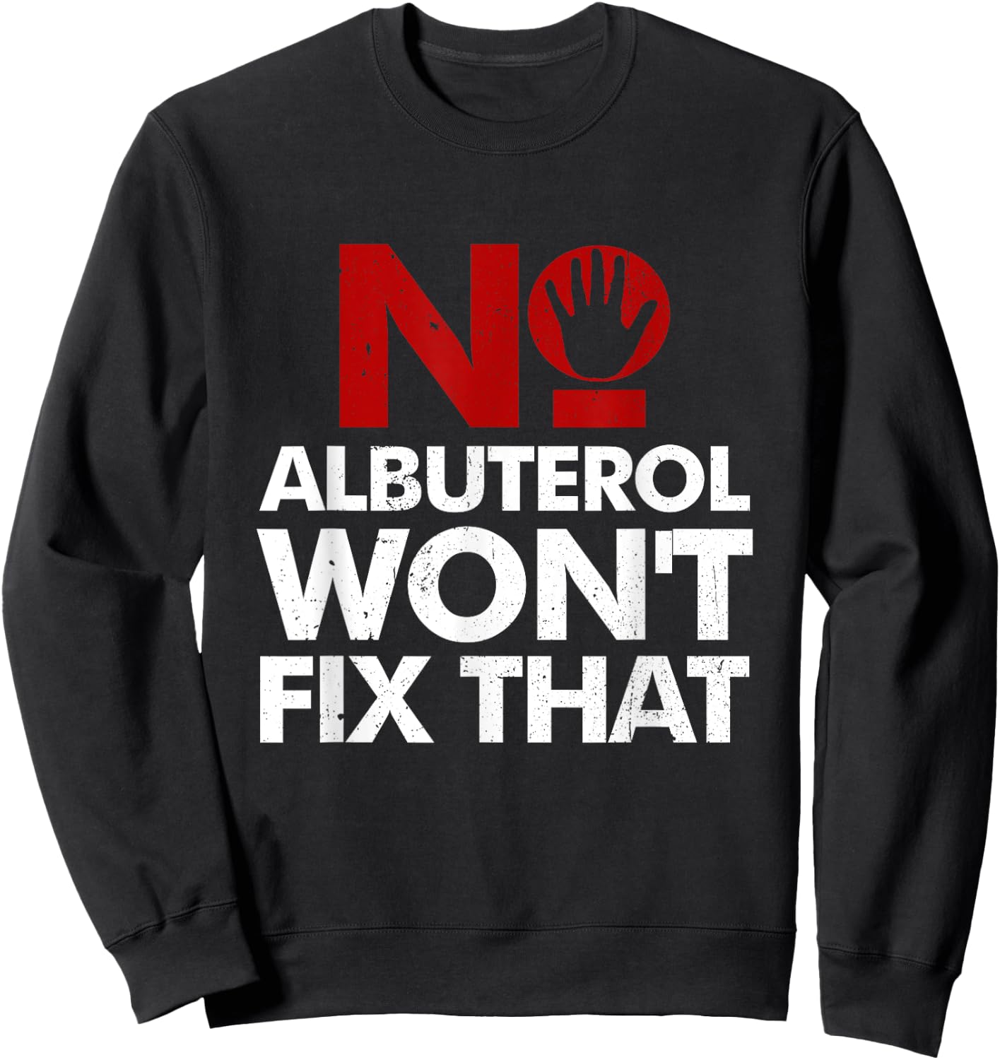 No Albuterol Won't Fix That Respiratory Therapy Care Week Sweatshirt - Sweatshirt | Black