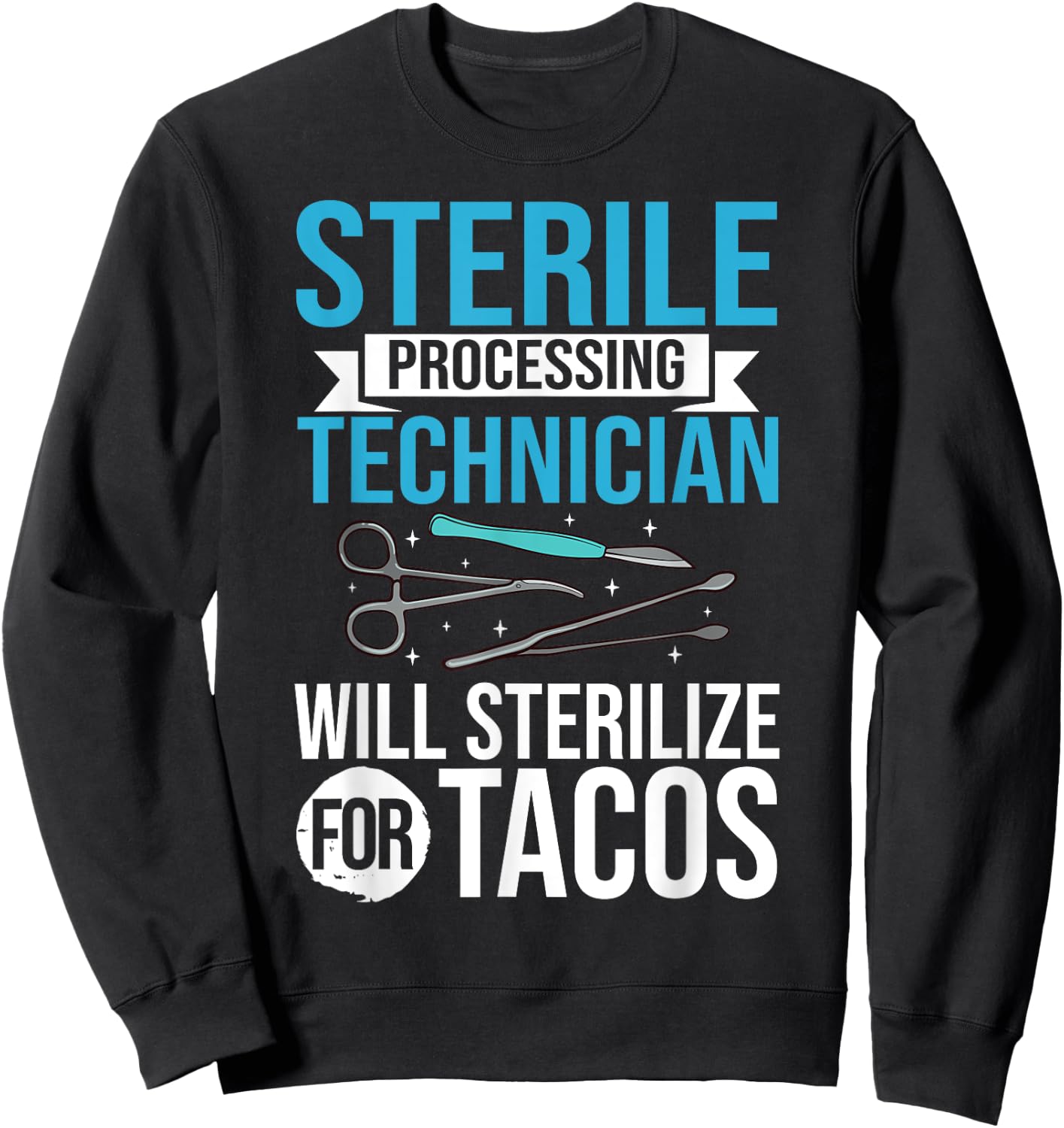 Sterile Processing Technician Instruments Tech Certification Sweatshirt - Sweatshirt | Black