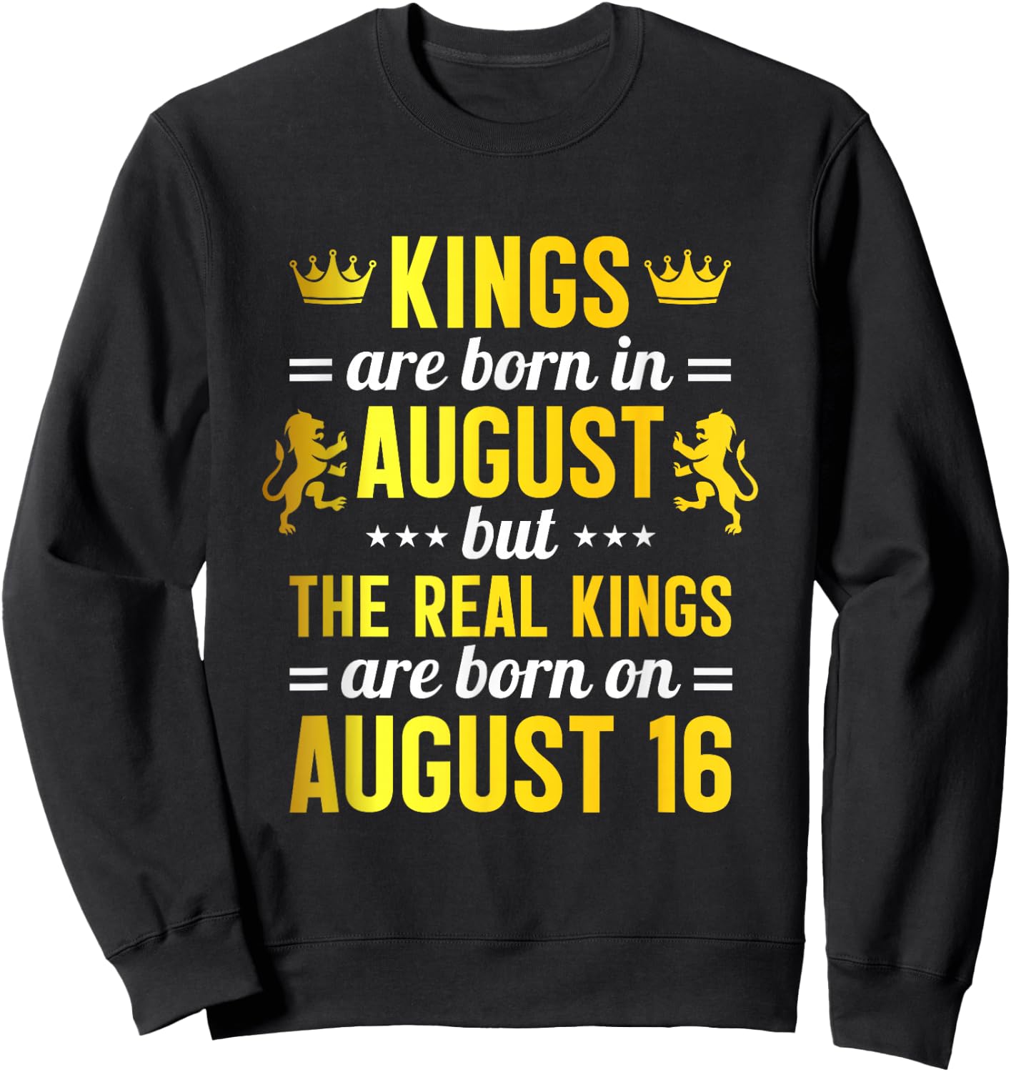 Kings Are Born In August Real Kings Are Born On August 16 Sweatshirt - Sweatshirt | Black