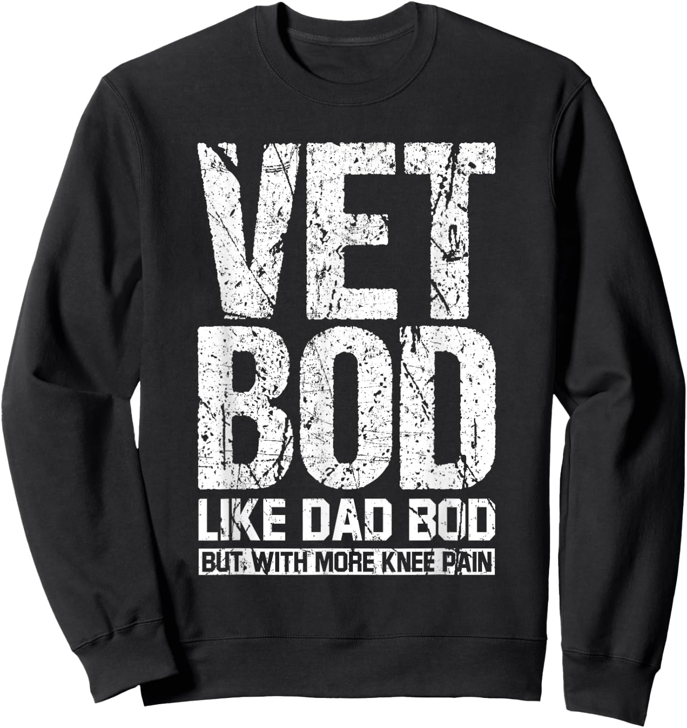 Funny Vet Bod Like Dad Bod But With More Knee Pain Sweatshirt - Sweatshirt | Black