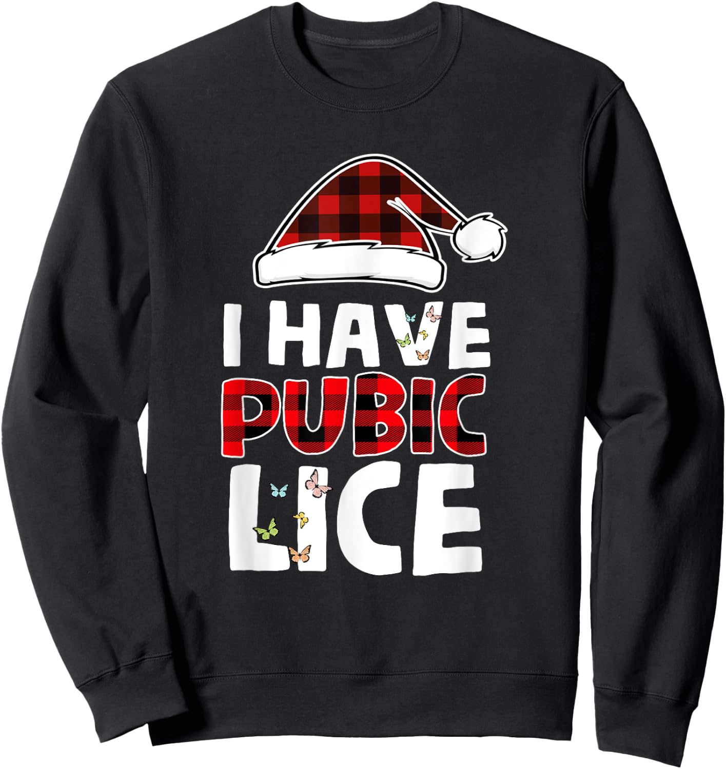 I Have Pubic Lice Funny Joke Apparel -Adults Black Small Butterfly Sleeve Classic Fit Sweatshirt - Sweatshirt | Black