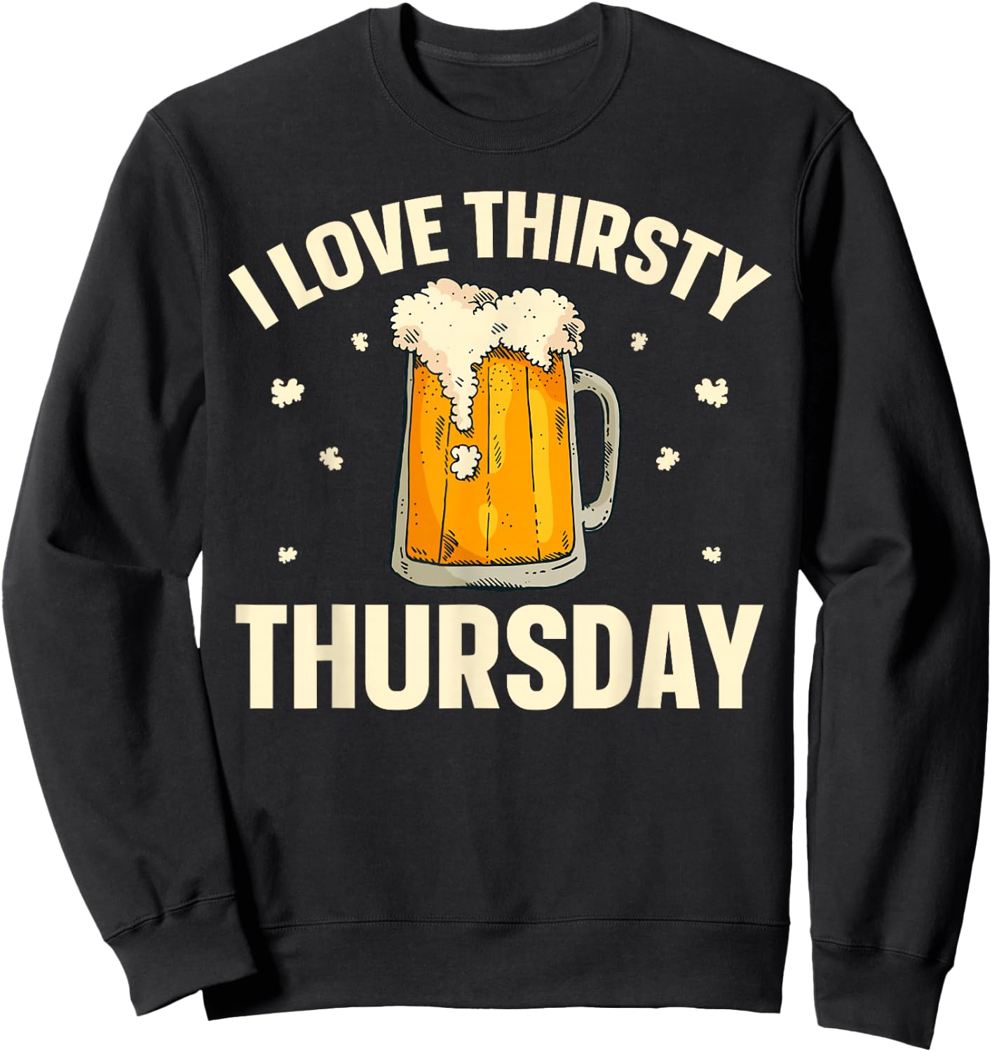 I Love Thirsty Thursday Sweatshirt - Sweatshirt | Black