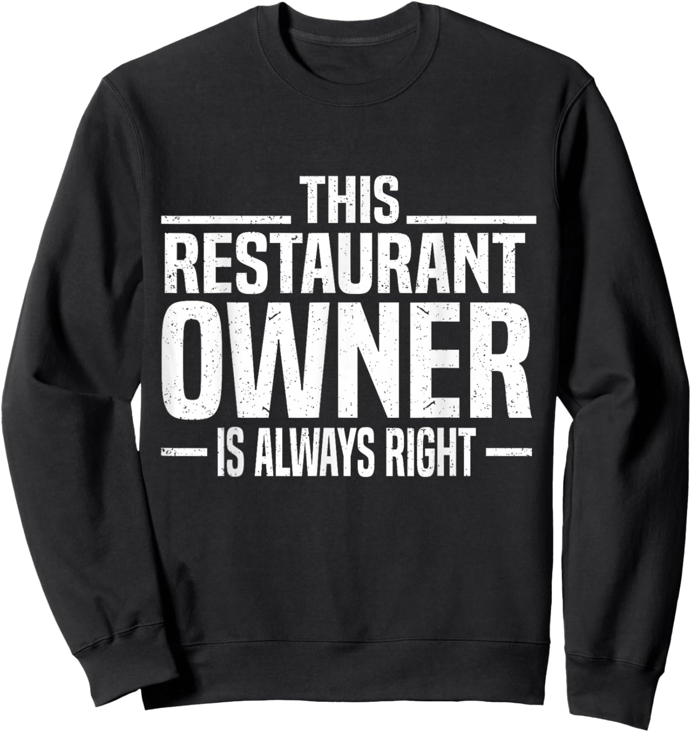 This Restaurant Owner is Always Right Funny Restaurant Owner Sweatshirt - Sweatshirt | Black