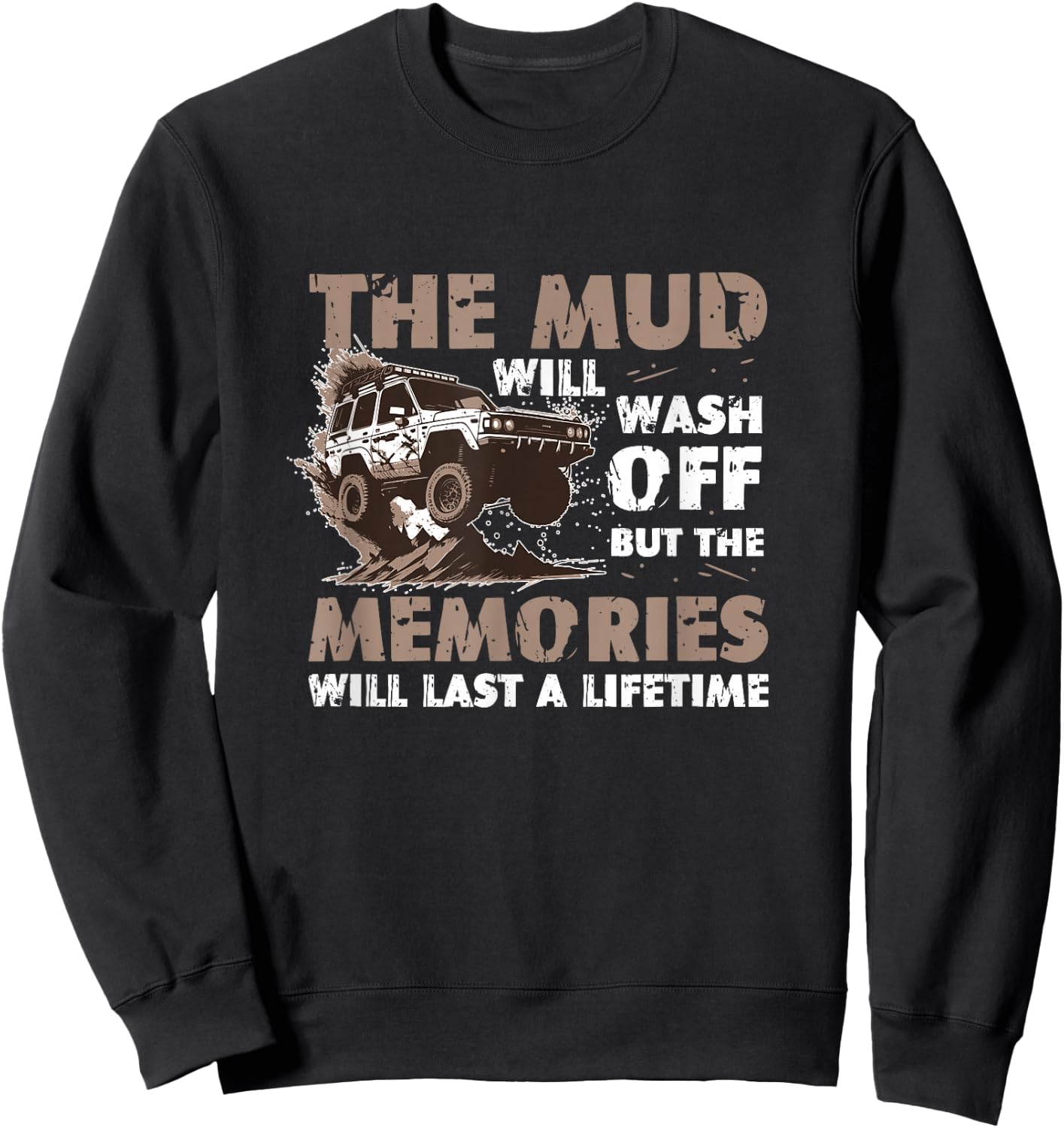 The Mud Will Wash Off Mud Bogging Mud Truck Mudding Sweatshirt - Sweatshirt | Black