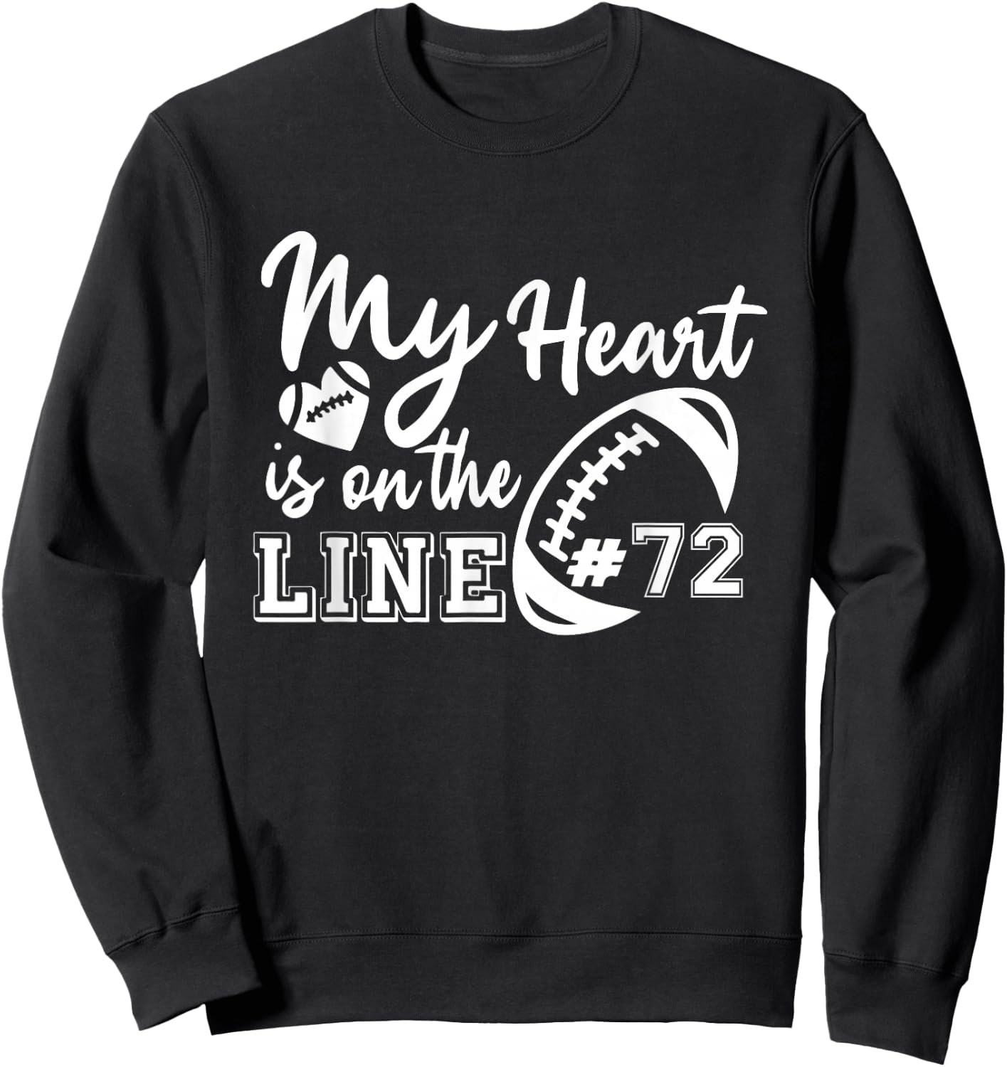 My Heart Is On The Line Number 72 Football American Custom Sweatshirt - Sweatshirt | Black