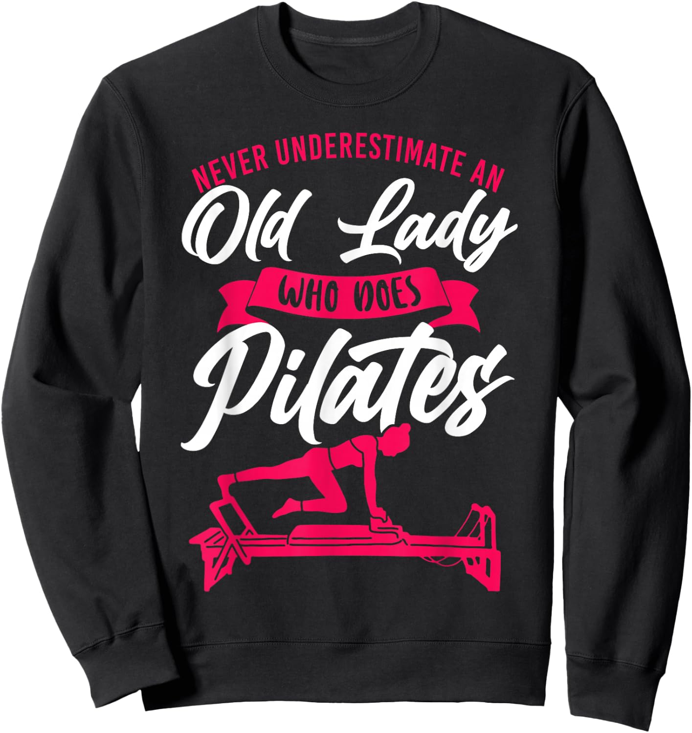 Funny Pilates Sayings Quotes HD0 Black Pilates Instructor Teacher Grandma Retired Never Sweatshirt - Sweatshirt | Black