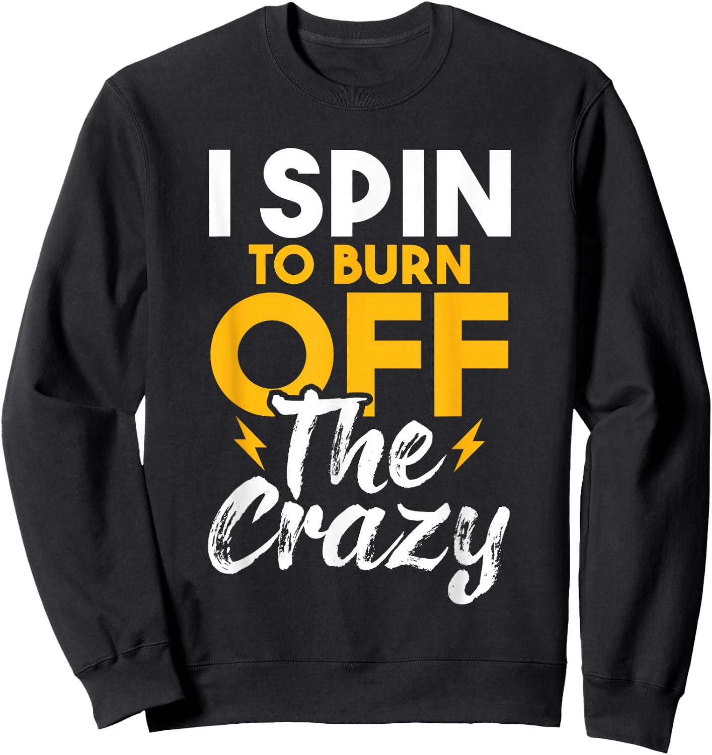 I Spin To Burn Off The Crazy - Cyclist Spinning Class Lover Sweatshirt - Sweatshirt | Black
