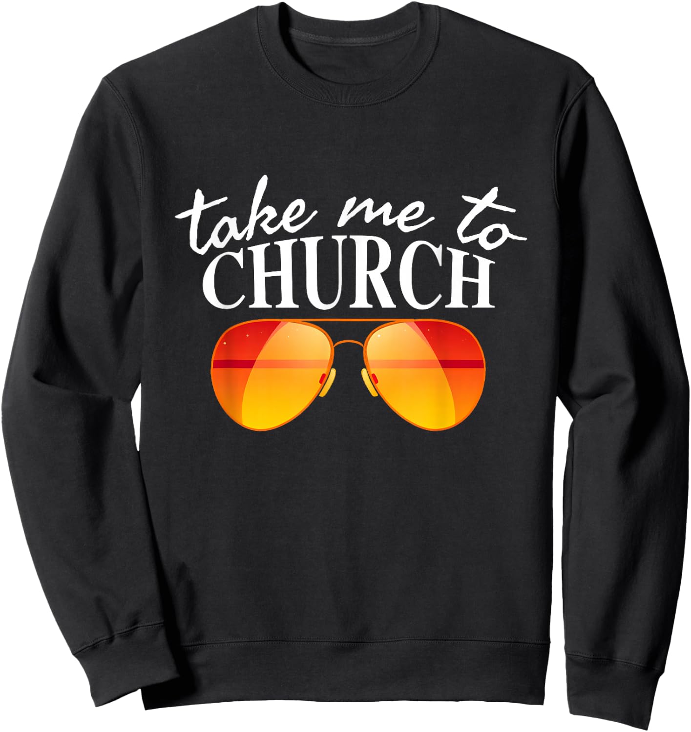 Take Me To The Church Cool Sunglasses Religious Christian Sweatshirt - Sweatshirt | Black