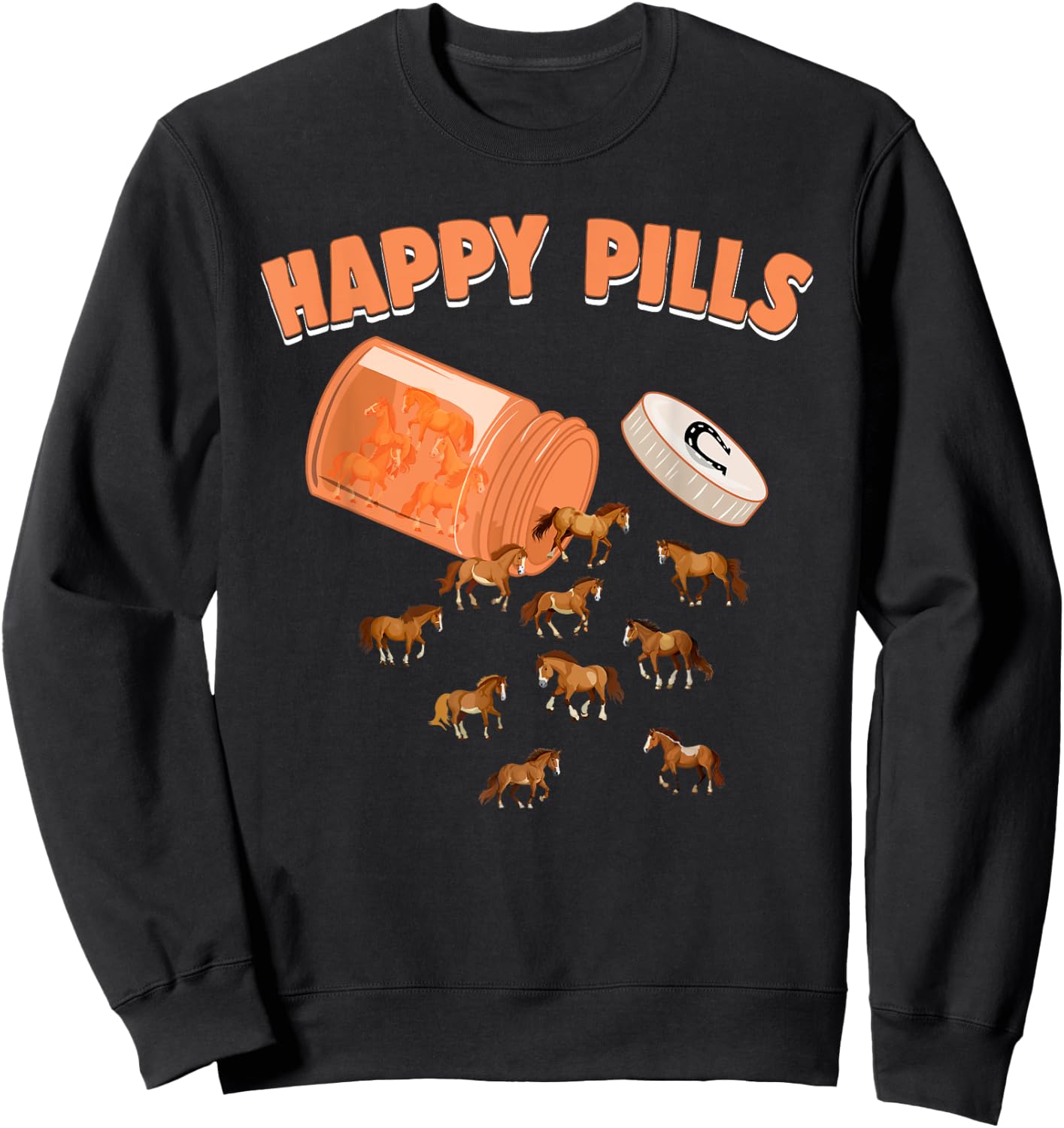 Happy Pills Horse Funny Equine Pony Farm Animal Lovers Humor Sweatshirt - Sweatshirt | Black