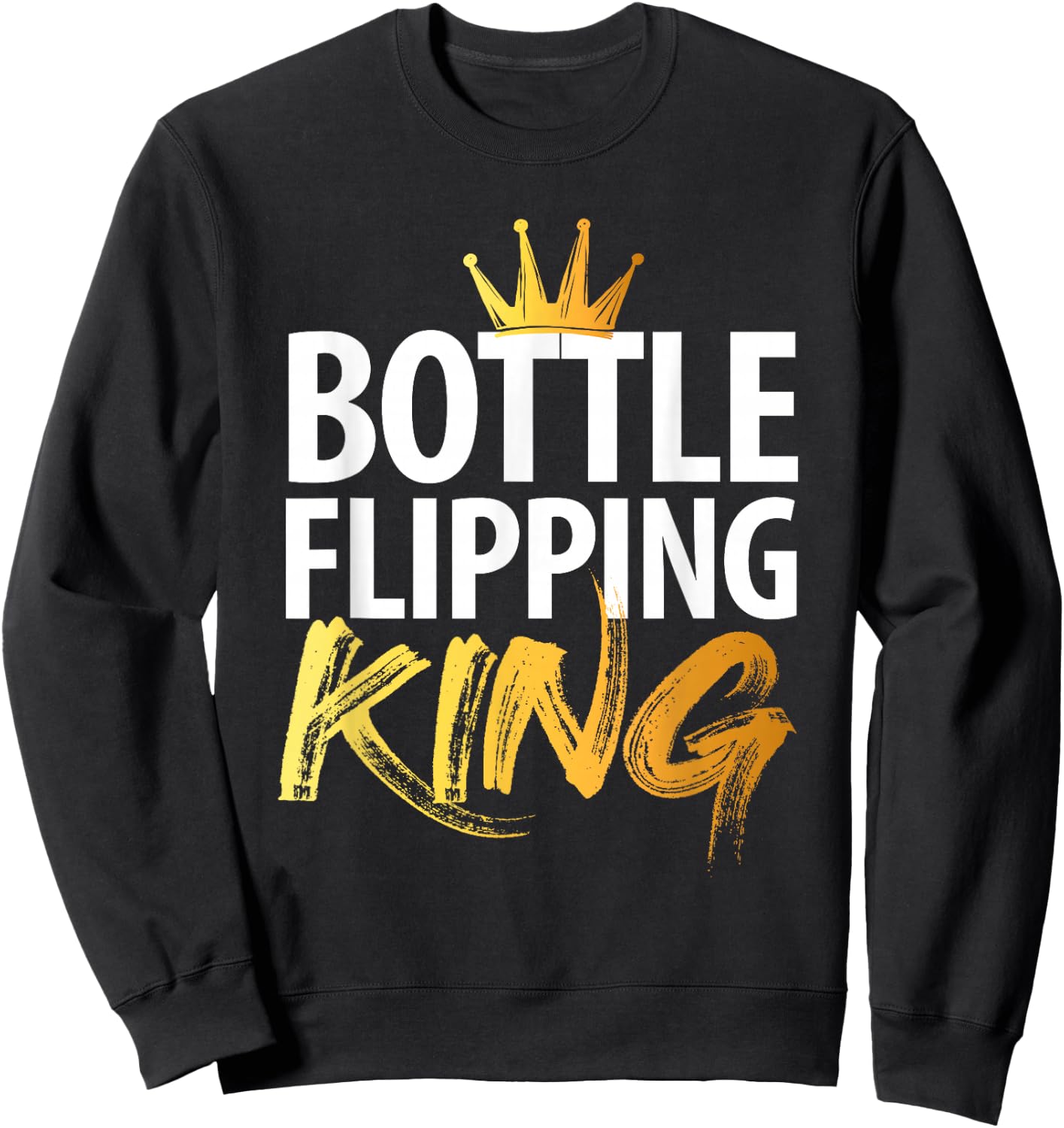 Bottle Flipping King Sweatshirt - Sweatshirt | Black