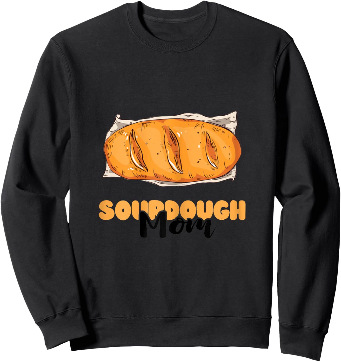Sourdough Mom Sourdough Bread Baker Baking Sourdough Starter Sweatshirt - Sweatshirt | Black