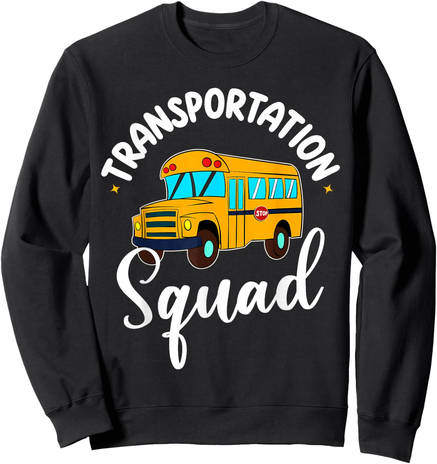 Funny School Bus Driver Back To School Transportation Squad Sweatshirt - Sweatshirt | Black