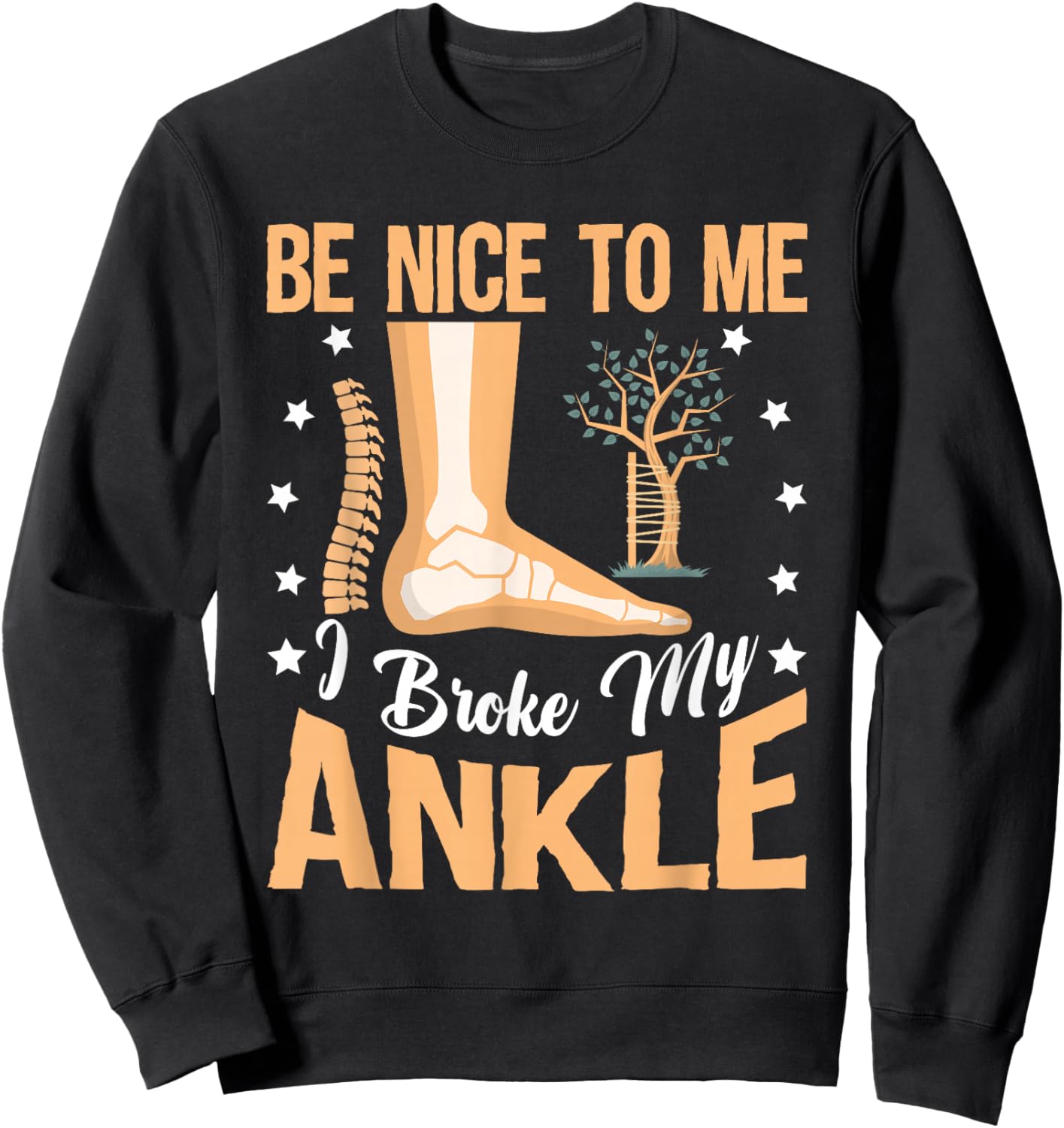 Broken Bones: Be Nice To Me, I Broke My Ankle Sweatshirt - Sweatshirt | Black