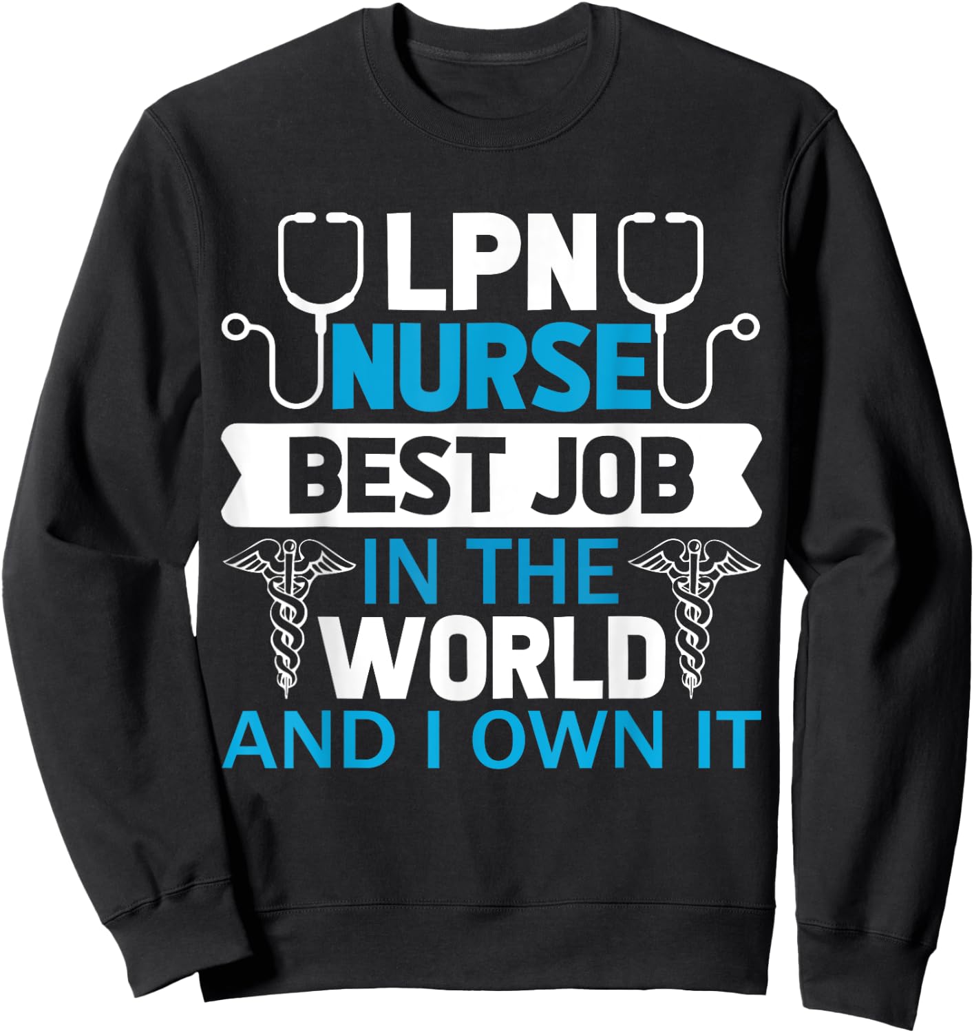 LPN Nurse Best Job In The World And I Own It Sweatshirt - Sweatshirt | Black