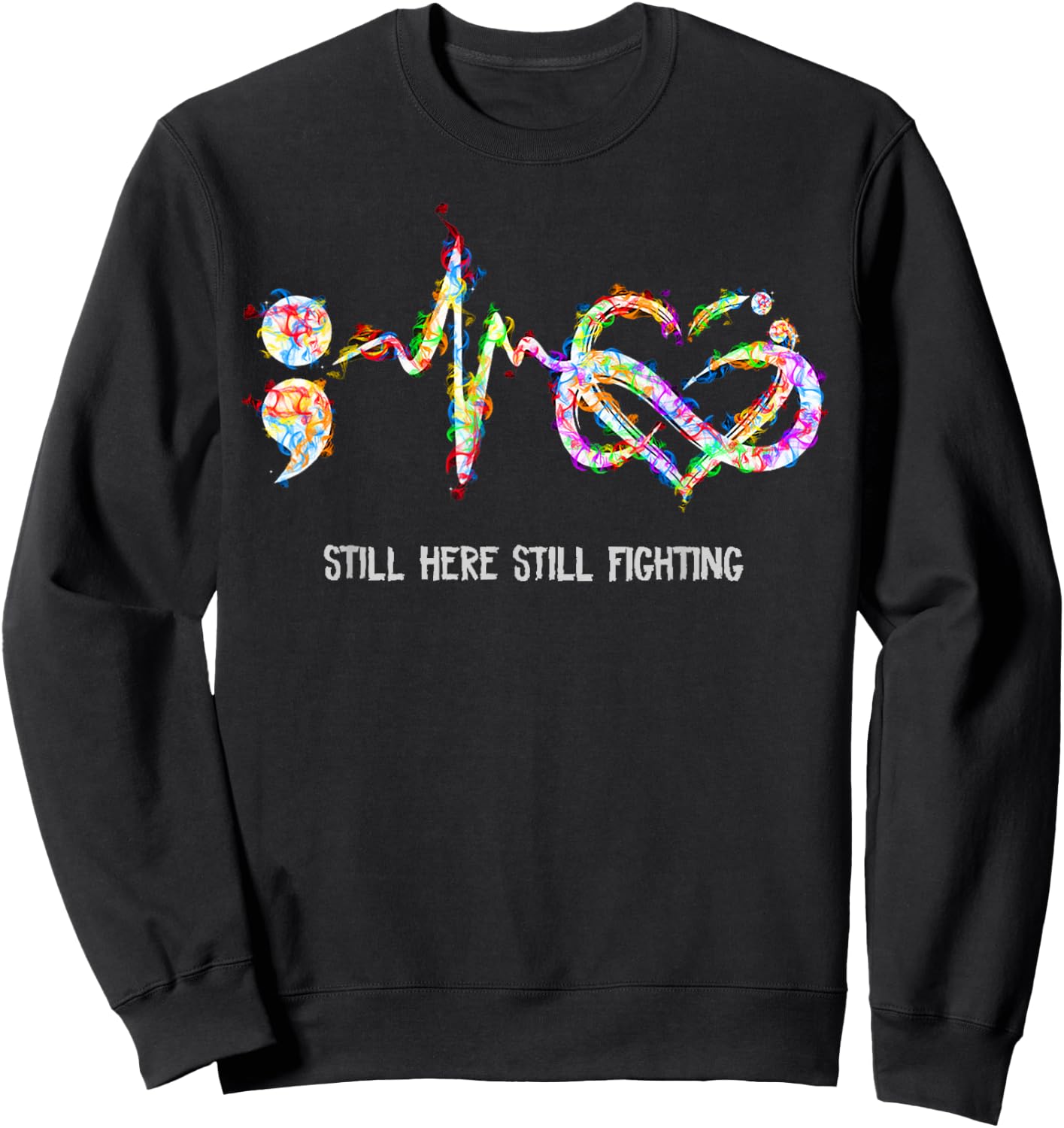 Still Here Still Fighting Suicide Prevention Awareness Sweatshirt - Sweatshirt | Black