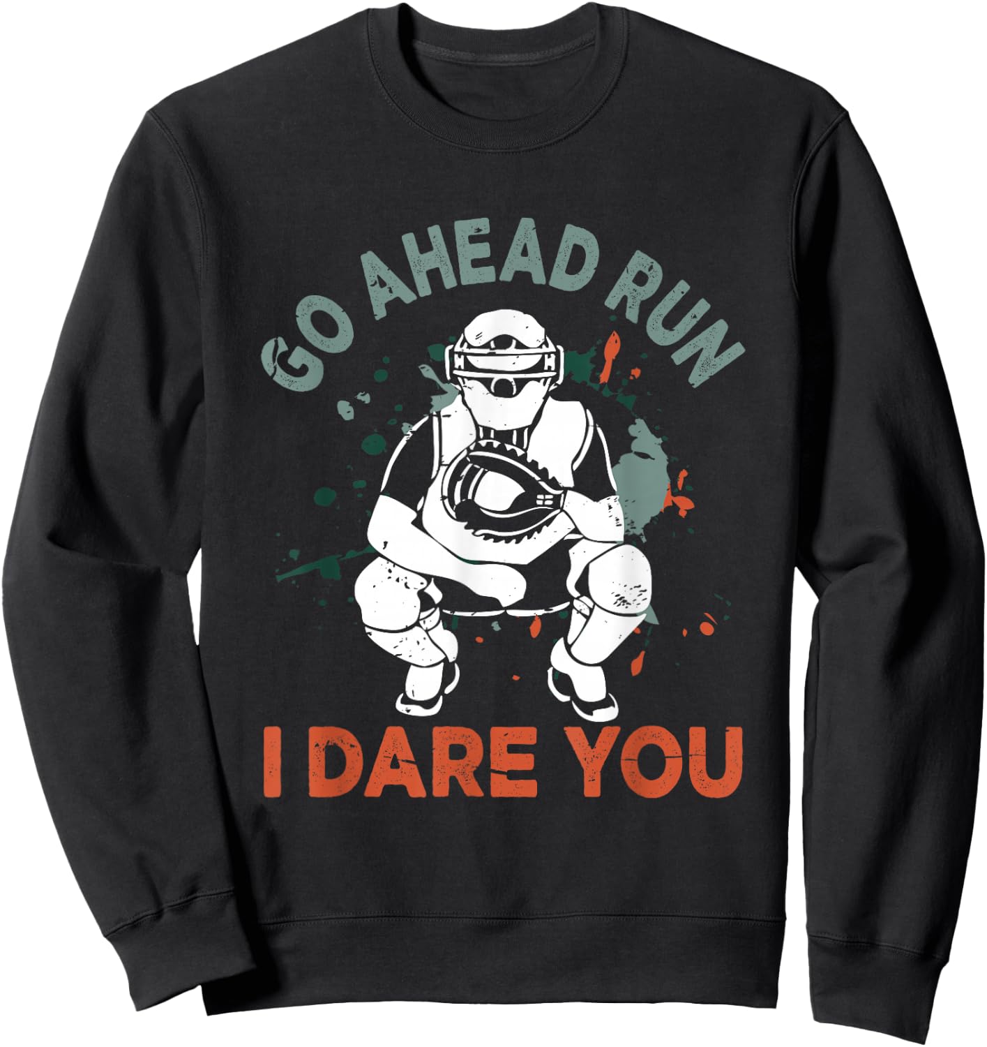 Baseball Catcher Youth Quote Go Ahead Run I Dare You Sweatshirt - Sweatshirt | Black