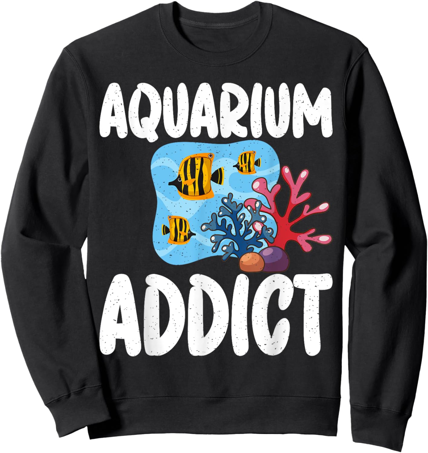 Aquarium Addict Fish Owner Sweatshirt - Sweatshirt | Black