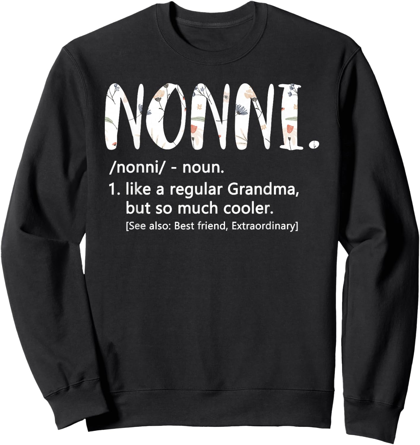 Nonni Shirts Mothers Day idea Cute Grandma Nonni Sweatshirt - Sweatshirt | Black