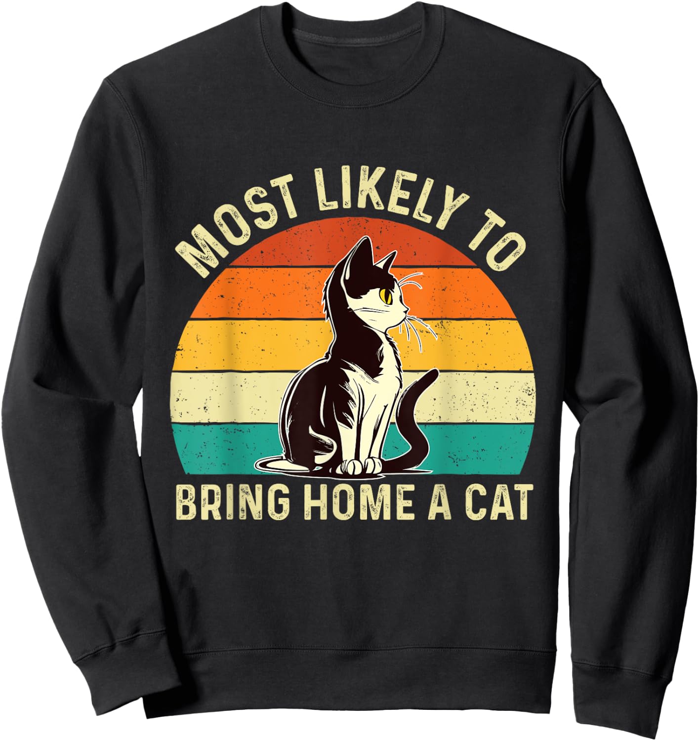 Most Likely To Bring Home A Cat - Animal Feline Pet Lover Sweatshirt - Sweatshirt | Black
