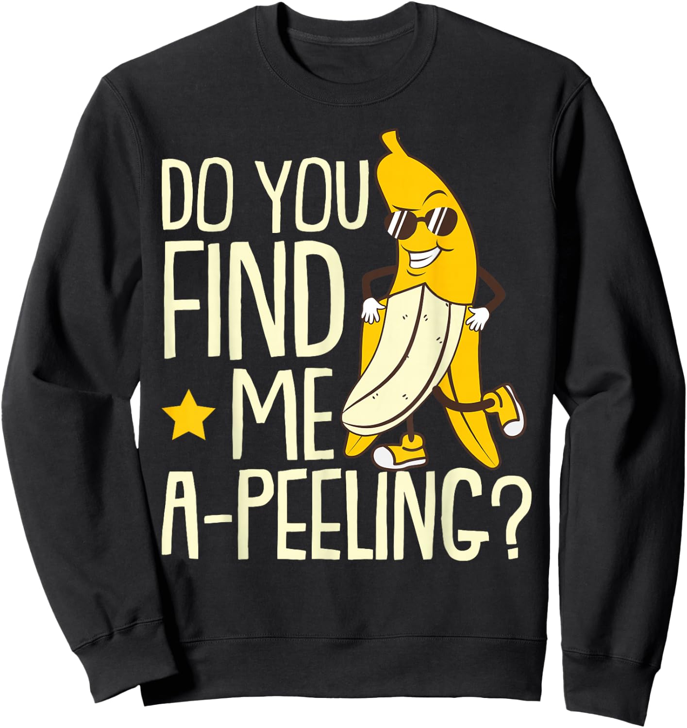 Do You Find Me A-Peeling Banana Sunglass Fruit Banana Sweatshirt - Sweatshirt | Black