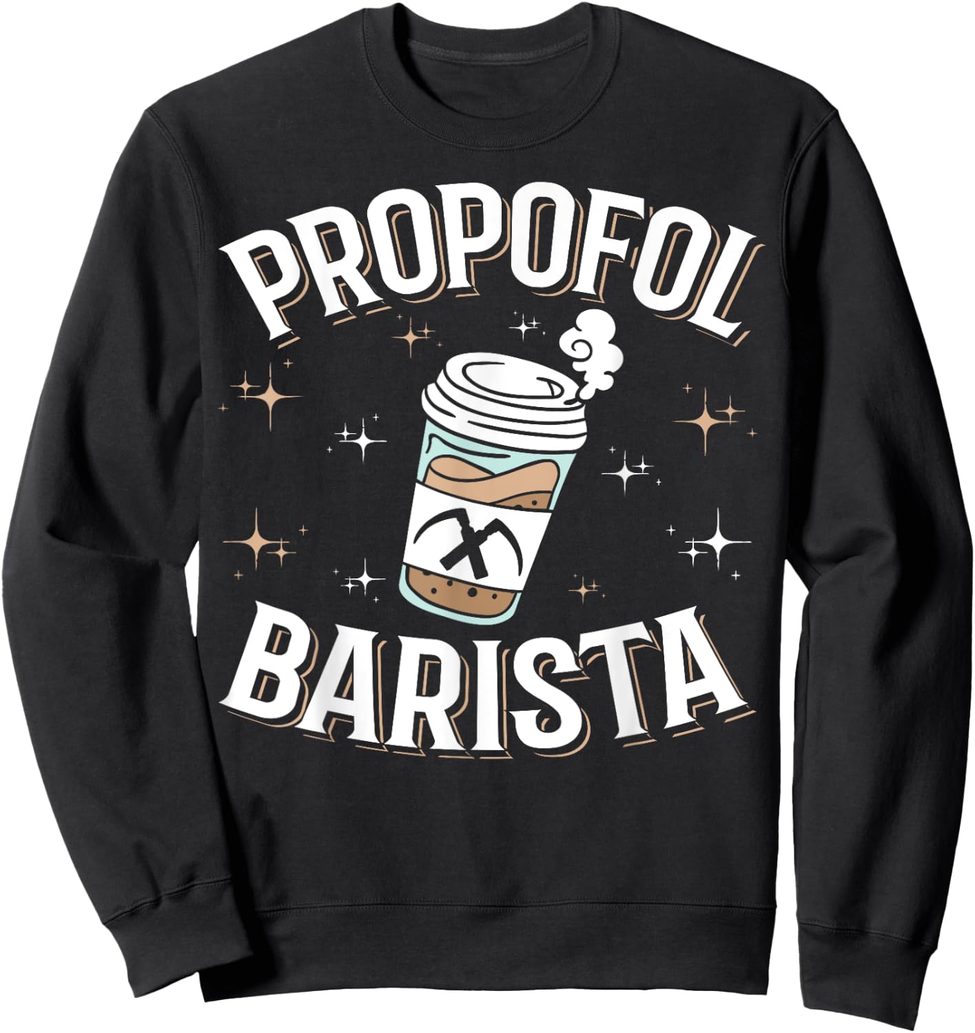 Laryngoscope & Intensive Care Anesthesia - Barista Propofol Sweatshirt - Sweatshirt | Black