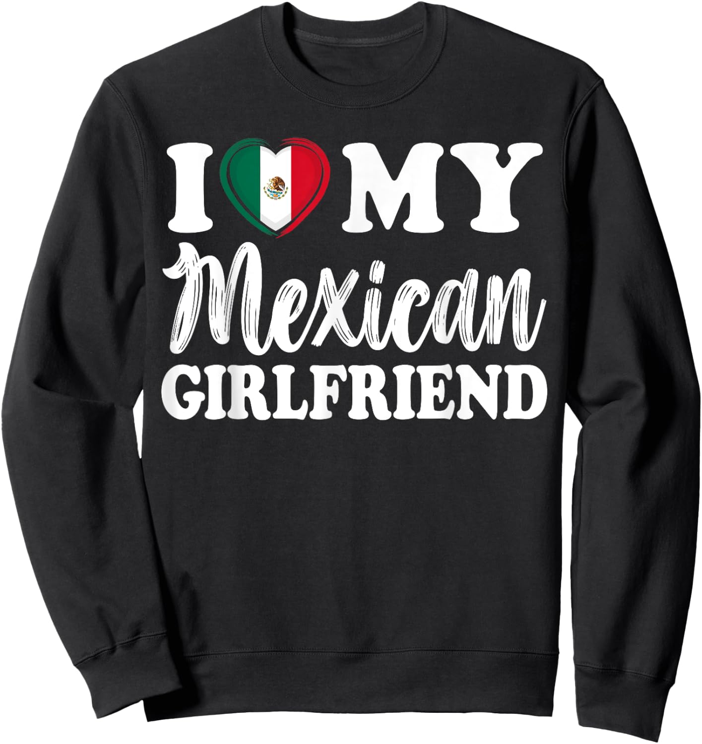 I Love My Mexican Girlfriend Fun Matching Couple Girlfriend Sweatshirt - Sweatshirt | Black