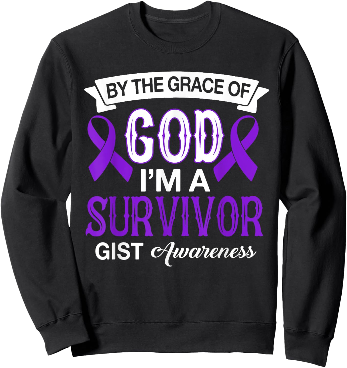 I’m A Survivor GIST Awareness Believe God Purple Ribbon Gift Sweatshirt - Sweatshirt | Black