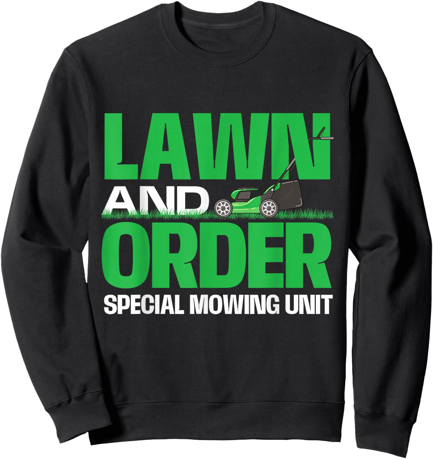 Lawn And Order Special Mowing Unit - Lawn Mower Gardener Sweatshirt - Sweatshirt | Black
