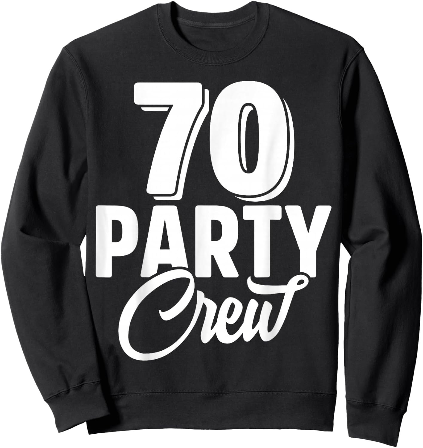 70 Party Crew Squad 70th Birthday 70 Year Old Birthday Group Sweatshirt - Sweatshirt | Black
