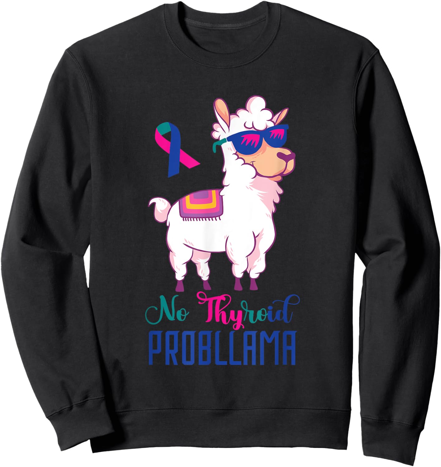 Thyroid Awareness Funny Llama Thyroid Cancer Problem Sweatshirt - Sweatshirt | Black