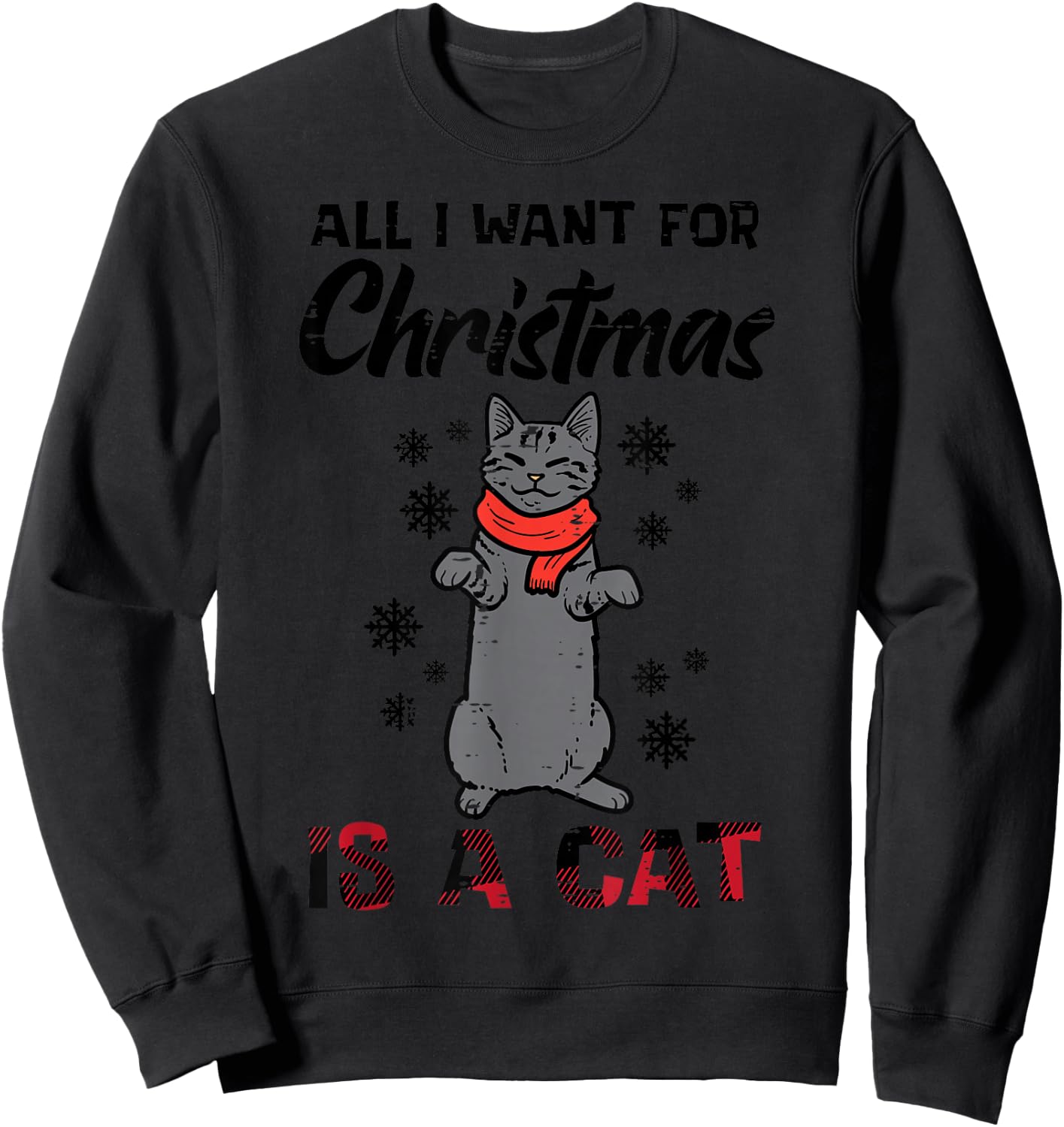 All I Want For Christmas Is Cat Xmas Women Girls Kids Men Sweatshirt - Sweatshirt | Black