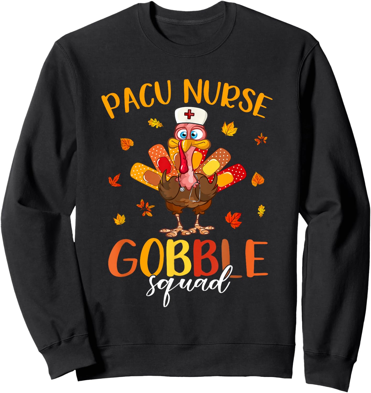 PACU Nurse Gobble Squad Turkey Pilgrim Thanksgiving Fall Sweatshirt - Sweatshirt | Black