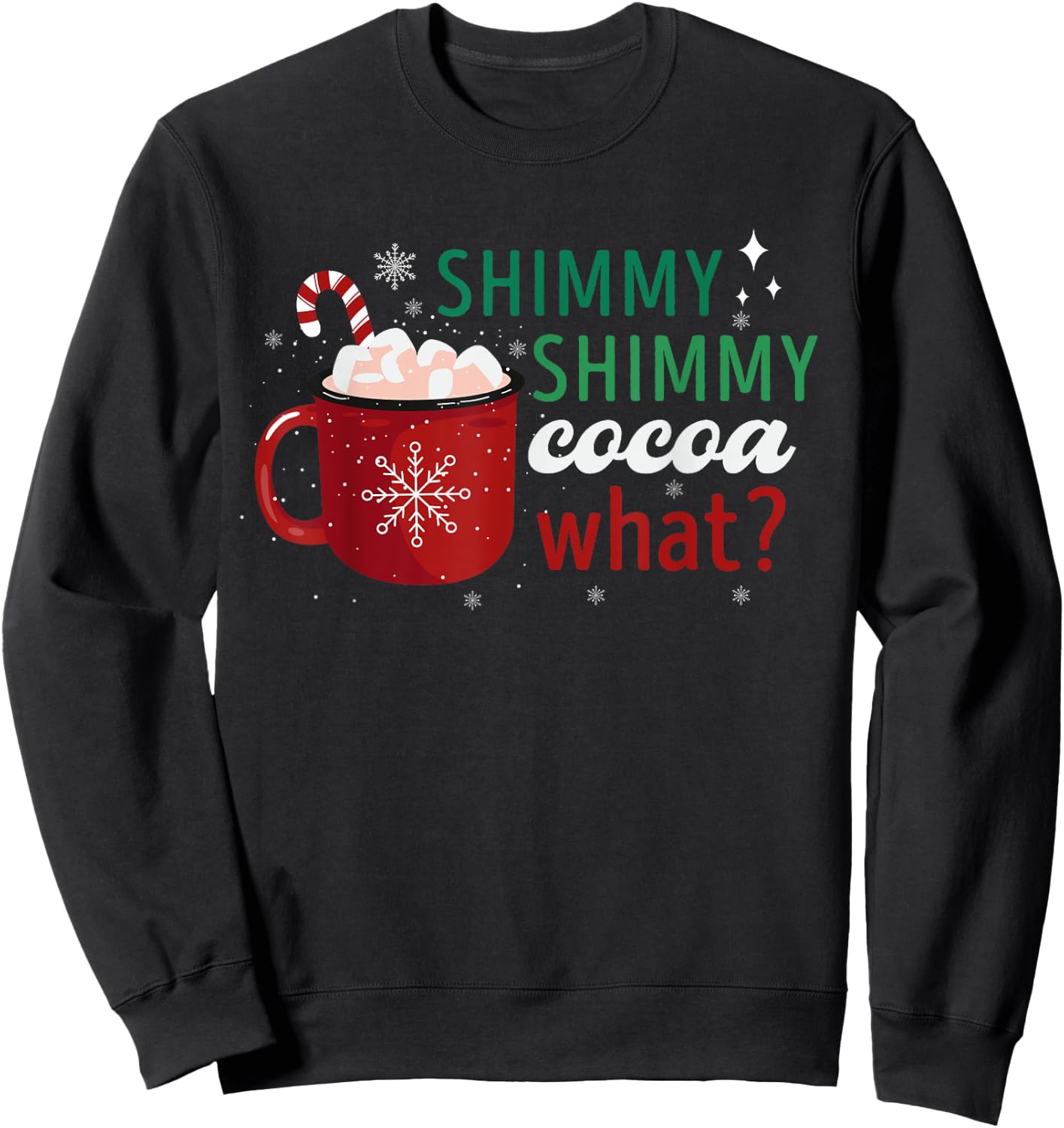 Shimmy Shimmy Cocoa What Apparel Merry Christmas Drink Sweatshirt - Sweatshirt | Black