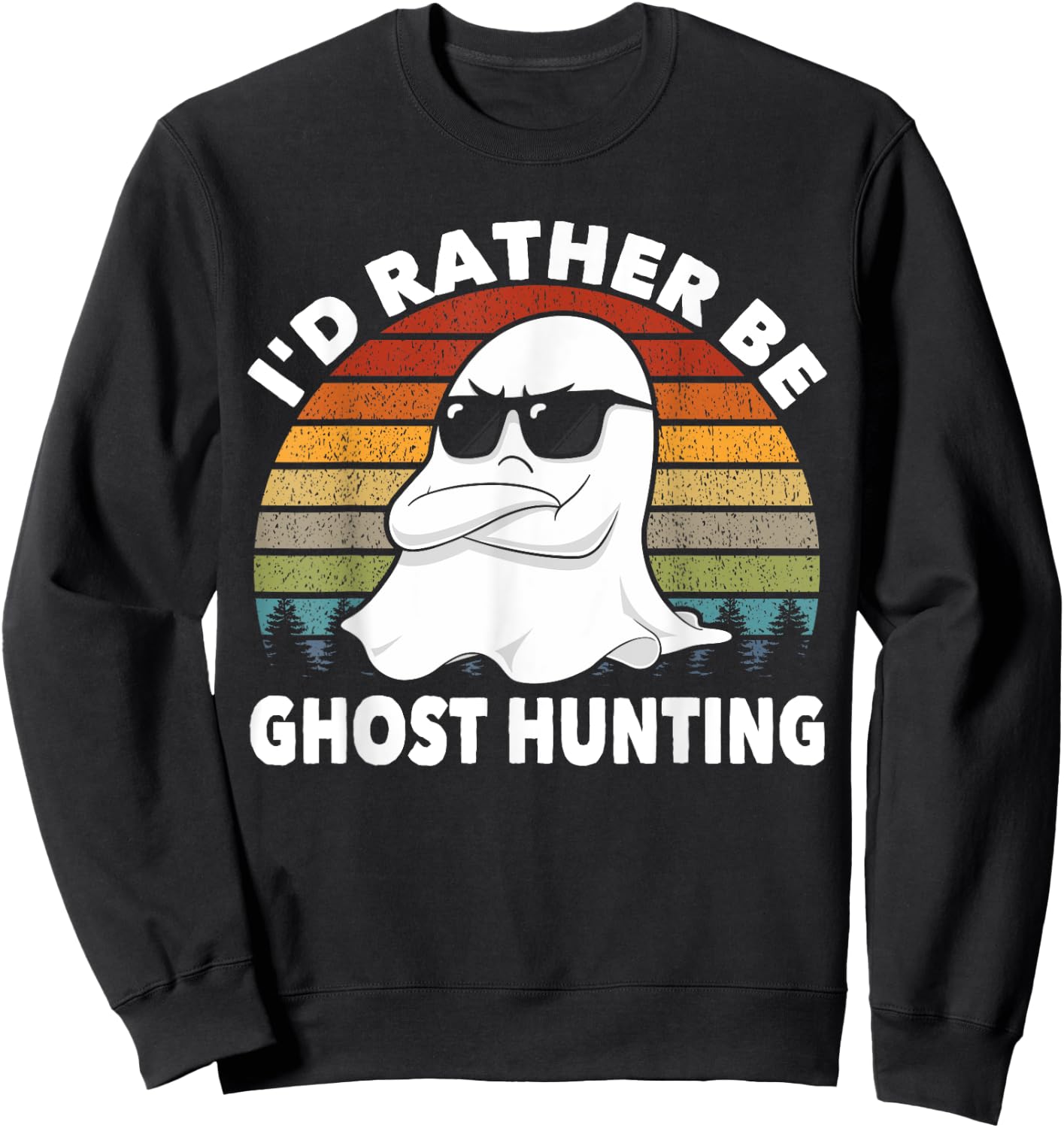 I'd Rather Be Ghost Hunting Retro Funny Ghost Hunter Sweatshirt - Sweatshirt | Black