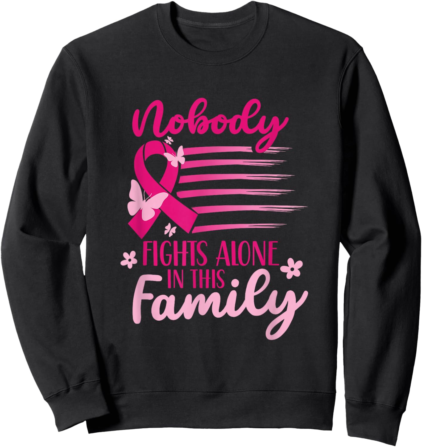 Nobody Fights Alone In This Family Pink Breast Cancer Sweatshirt - Sweatshirt | Black