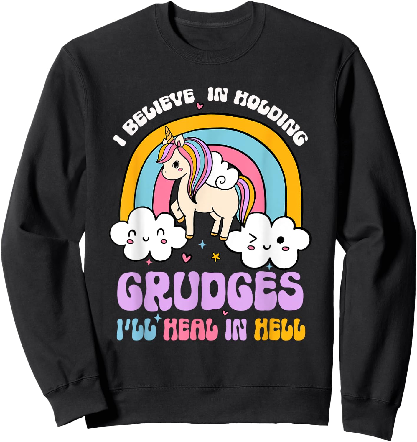 I Believe In Holding Grudges I'll Heal In Hell Rainbow Sweatshirt - Sweatshirt | Black