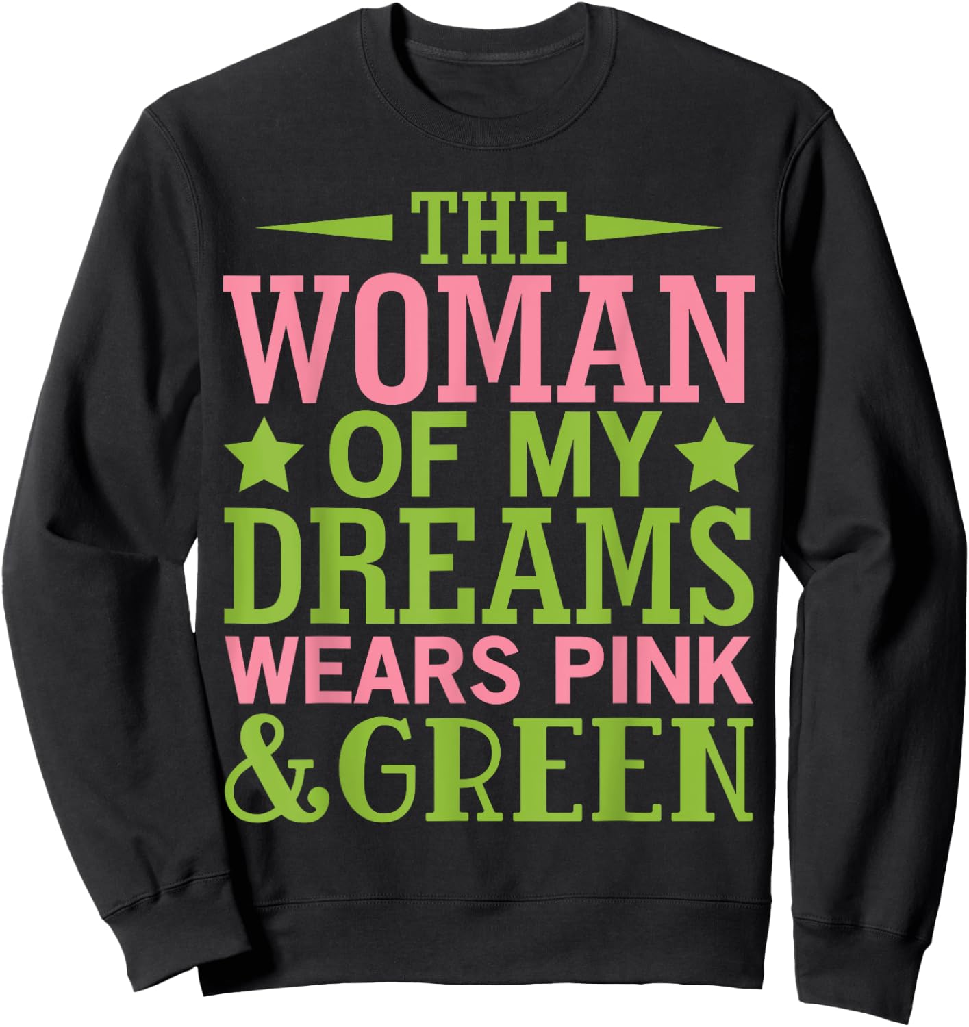 Alpha Woman of My Dreams Wears Pink & Green Honey DO 08 Sweatshirt - Sweatshirt | Black