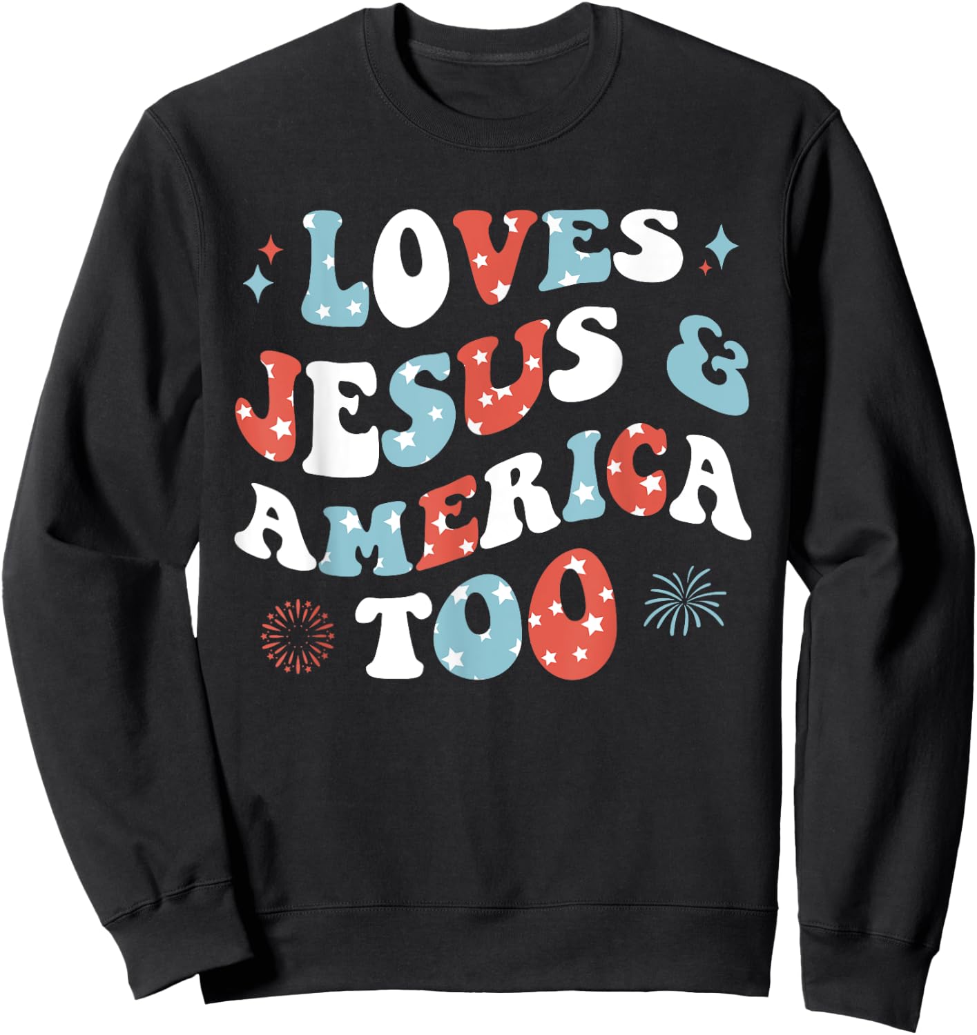Loves Jesus and America Too Retro 4th of July Cute Christian Sweatshirt - Sweatshirt | Black