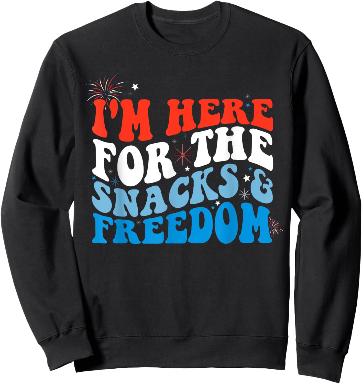 I'm Here for the Snacks and Freedom Retro 4th of July Women Kids Men Sweatshirt - Sweatshirt | Black