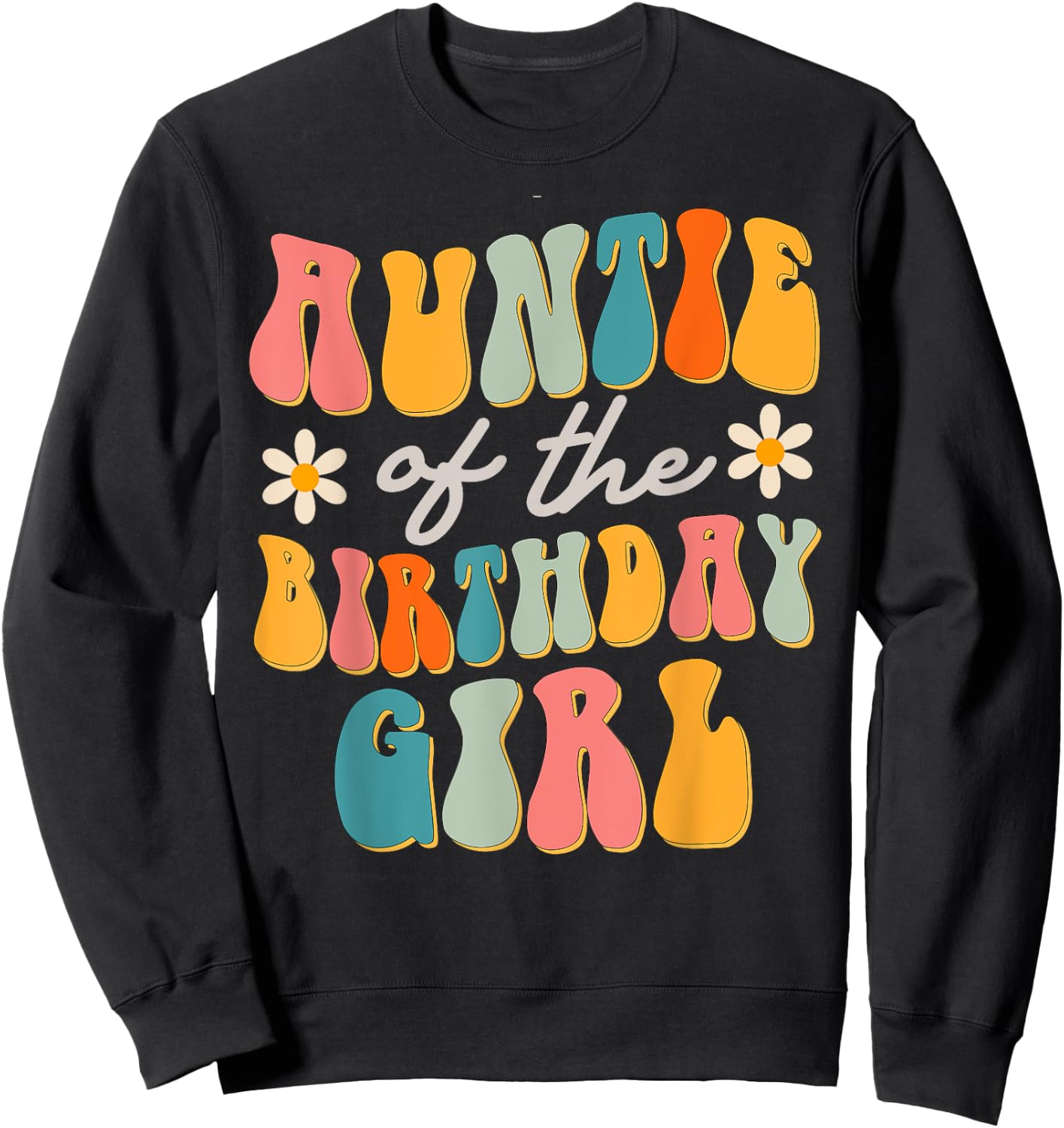 Auntie Of The Birthday Girl Groovy Themed Aunt Sweatshirt - Sweatshirt | Black